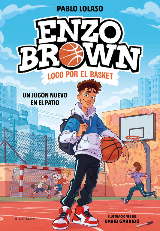 Enzo Brown: loco por el basket 1 - Un jugón nuevo en el patio (Libros de deportes)