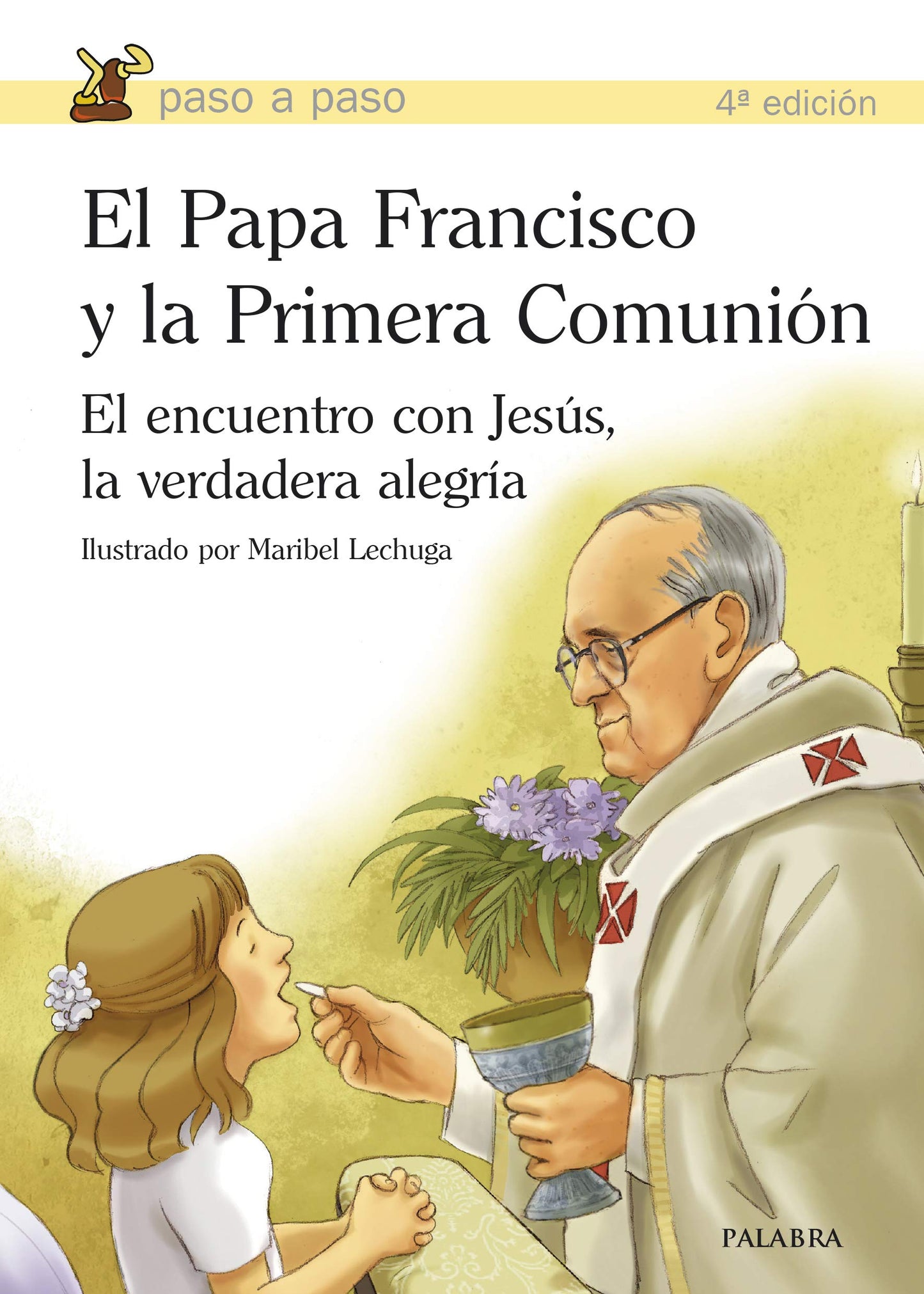 Libro: Papa Francisco y La primera comunion: El encuentro con Jesús, la verdadera alegría (Paso a paso)