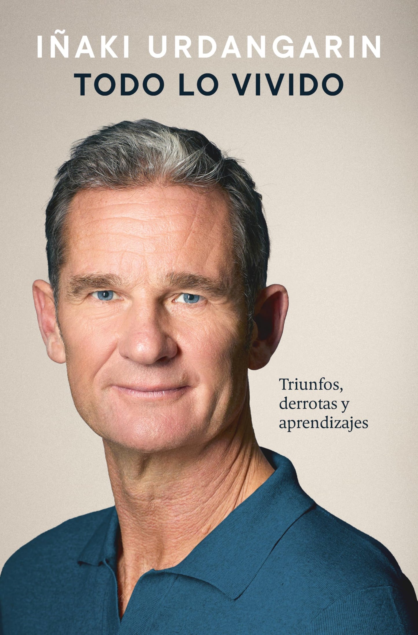 Libro: Todo lo vivido: Triunfos, derrotas y aprendizajes. Memorias de Iñaki Urdangarin (Biografías y memorias)