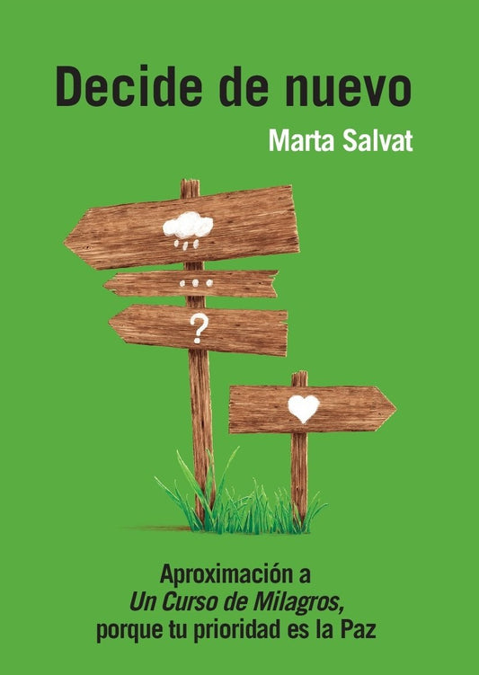 Decide de nuevo: Aproximación a un curso de milagros, porque tu prioridad es la paz. (SIN COLECCION)