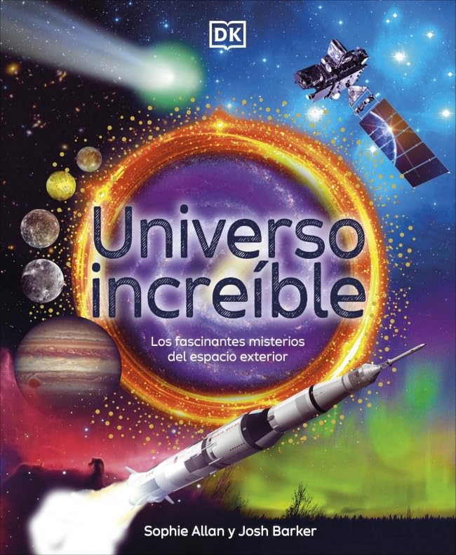 Libro: Universo increíble: Los fascinantes misterios del espacio exterior (Enciclopedia visual juvenil)