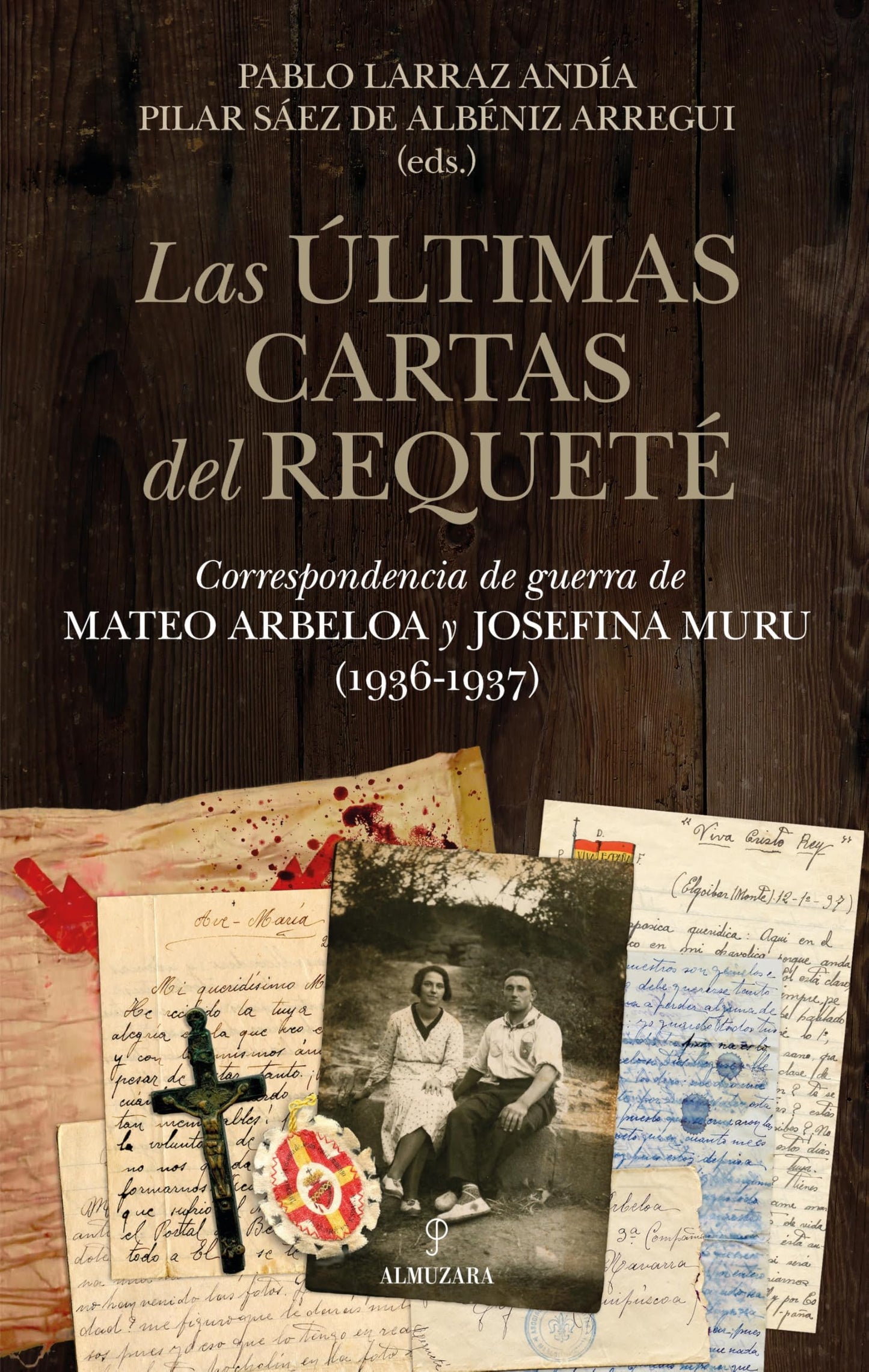 Libro: Las últimas cartas del requeté: Correspondencia de guerra de Mateo Arbeloa y Josefina Muru (1936-1937) (Historia)