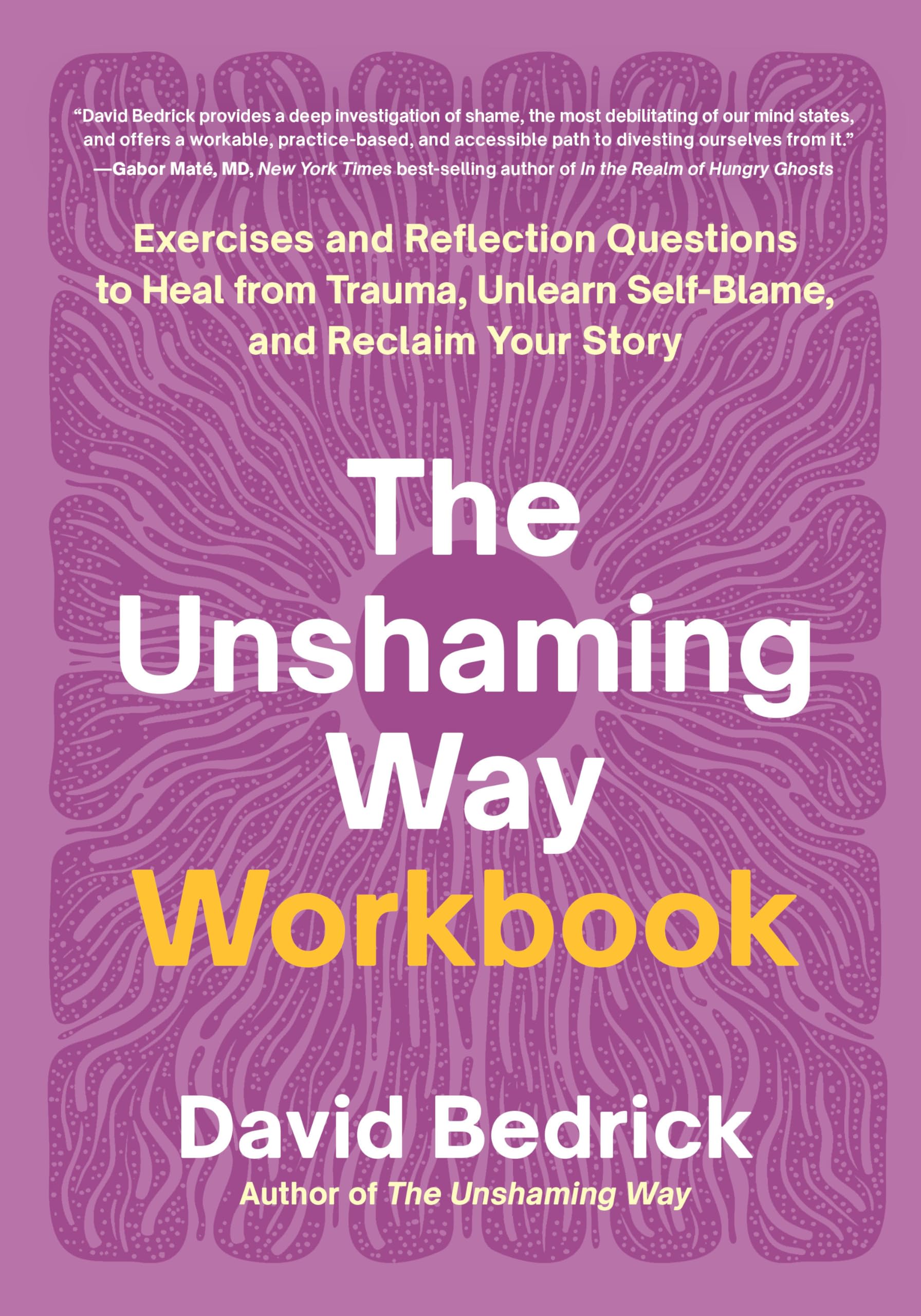Libro: The Unshaming Way Workbook: Exercises and Reflection Questions to Heal from Trauma, Unlearn Self-Blame, and Reclaim Your Story