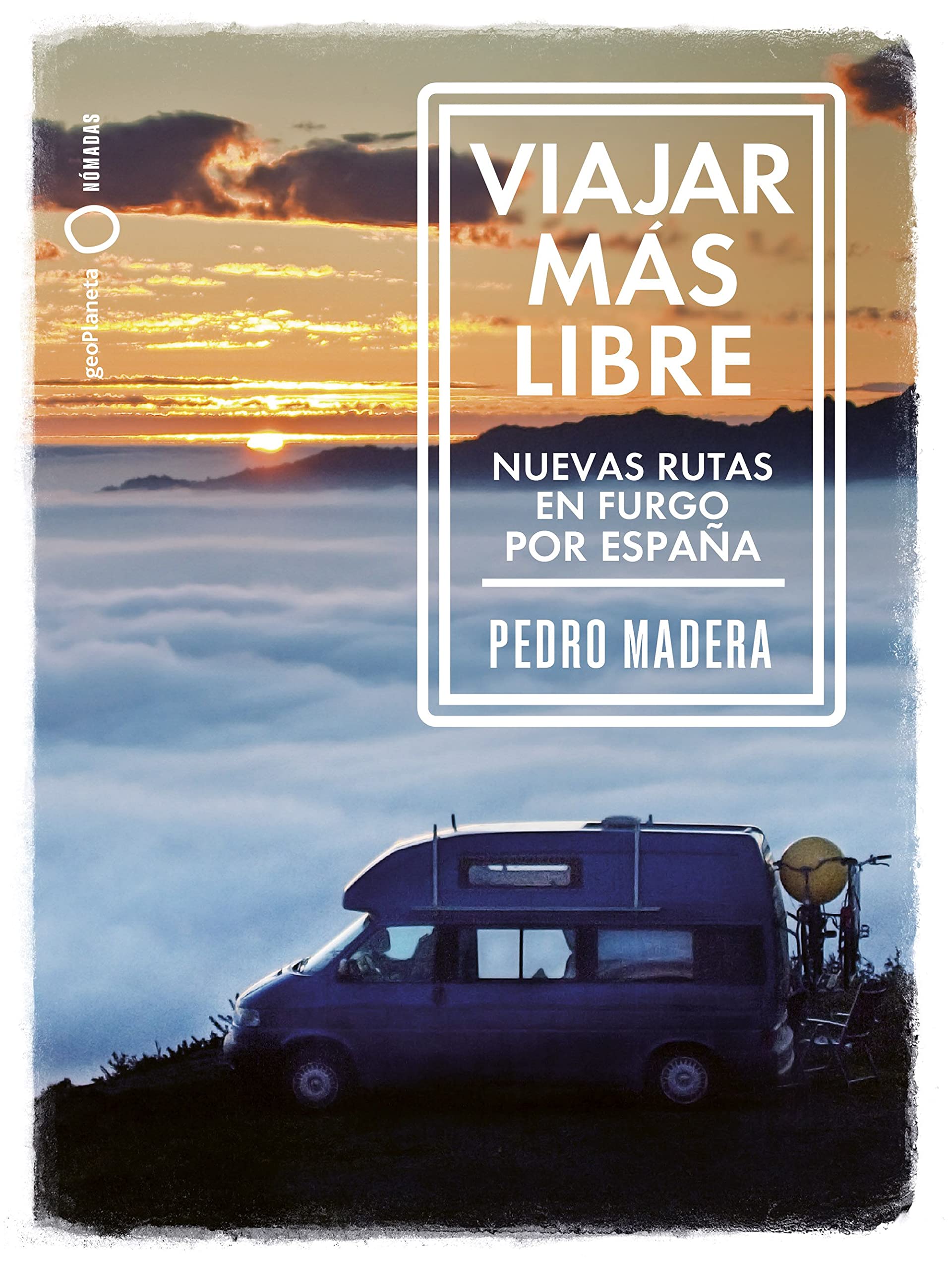 Libro: Viajar más libre - Nuevas rutas en furgo por España