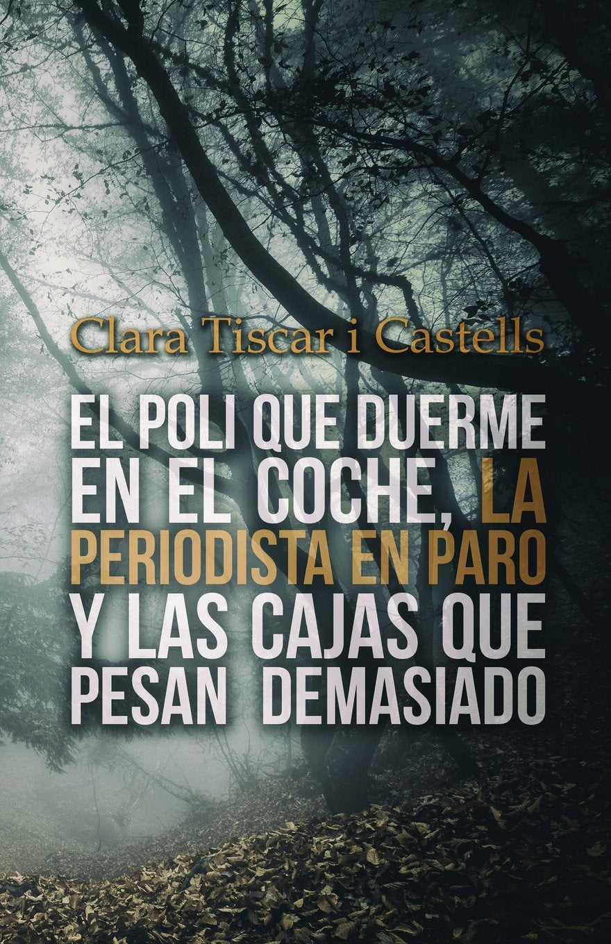 Libro: El poli que duerme en el coche, la periodista en paro y las cajas que pesan demasiado: Volume 1 (El poli y la periodista)