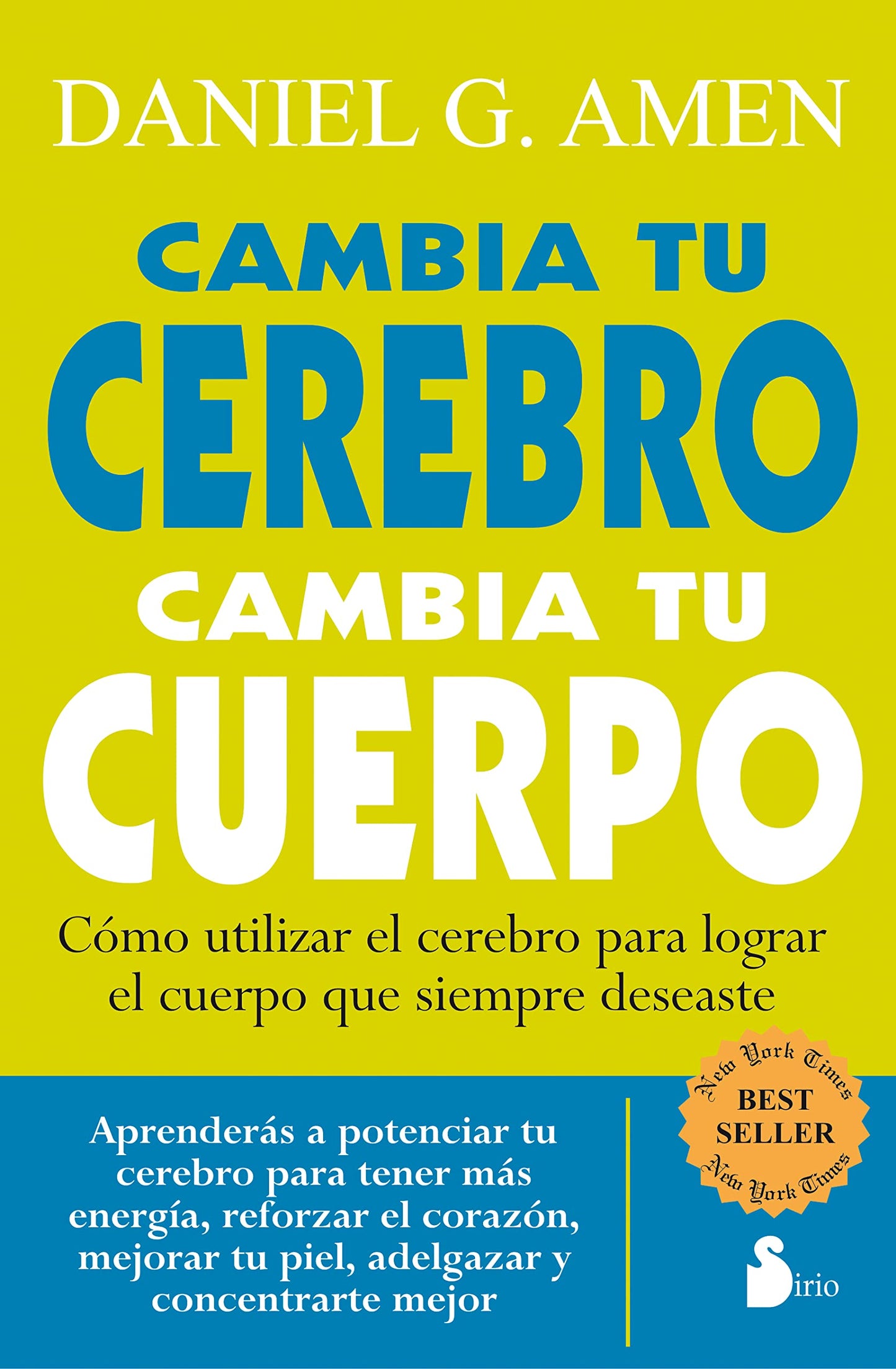 Libro: Cambia tu cerebro, cambia tu cuerpo: Como potenciar tu cerebro para tener mas energia, reforzar el corazon, mejorar tu piel, adelgazar y concentrarte ... Keep the Body You Have Always Wanted (2011)