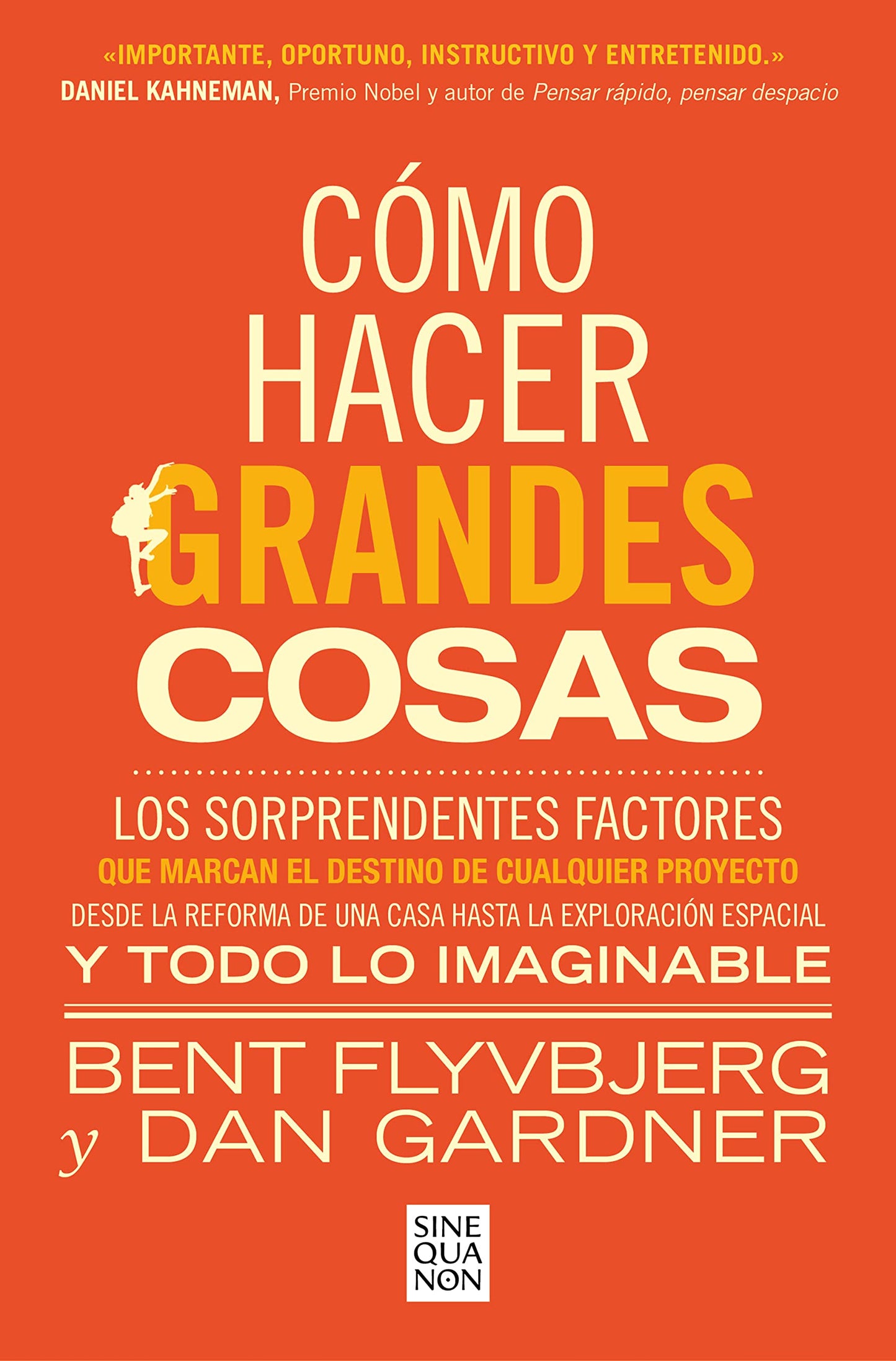 Libro: Cómo hacer grandes cosas: Los sorprendentes factores que marcan el destino de cualquier proyecto (Sine Qua Non)