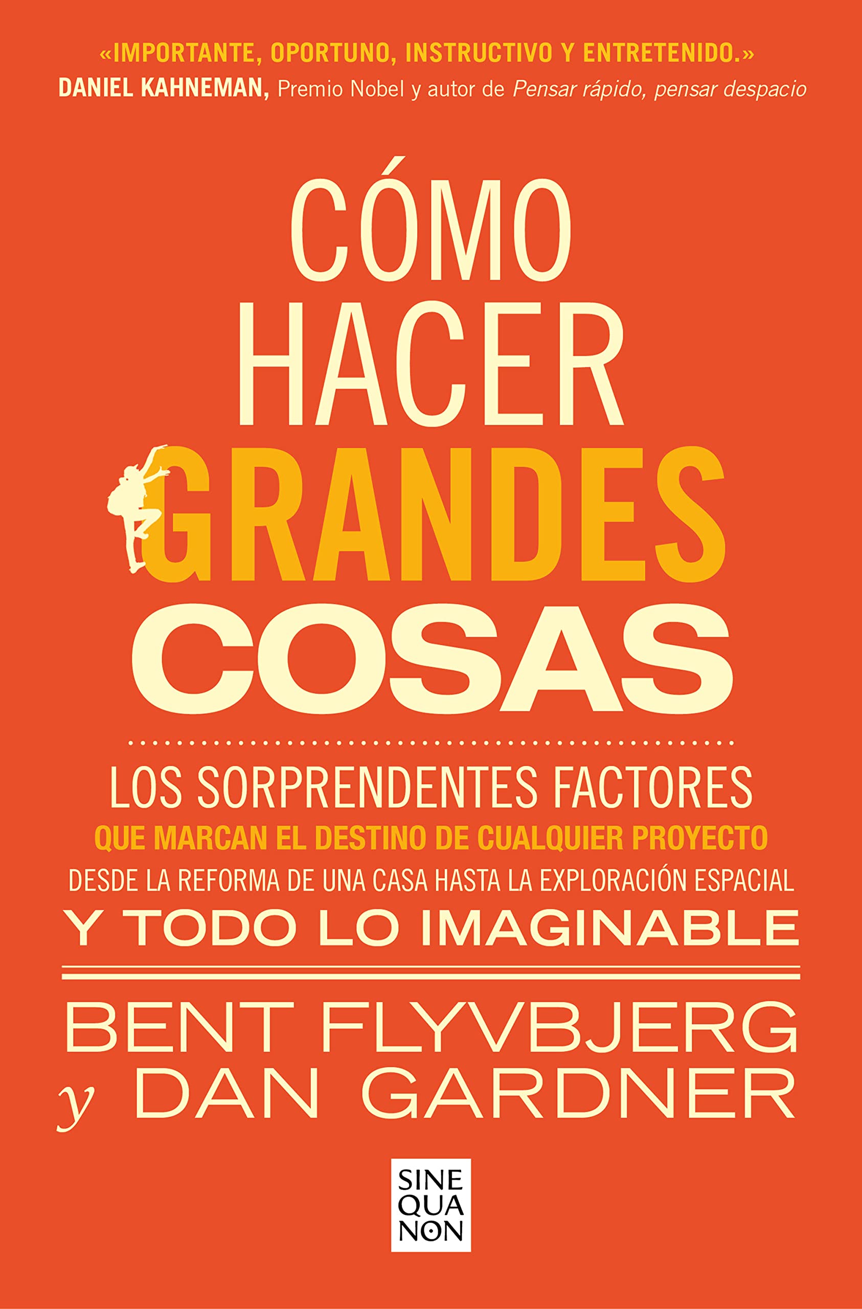 Libro: Cómo hacer grandes cosas: Los sorprendentes factores que marcan el destino de cualquier proyecto (Sine Qua Non)