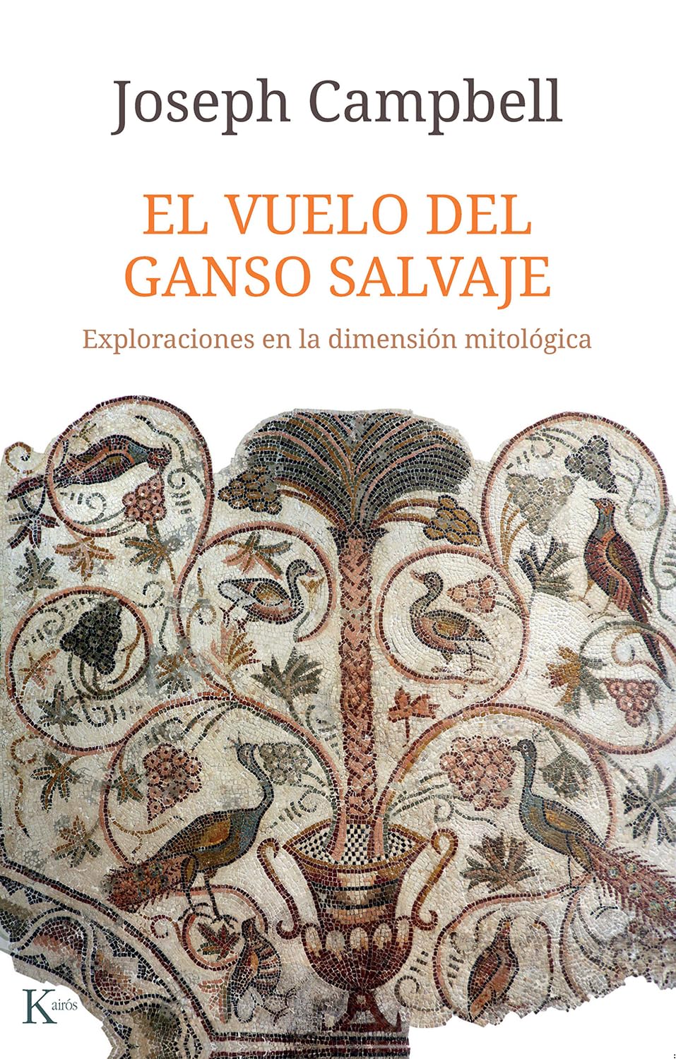 Libro: El Vuelo del ganso salvaje / The Wild Goose Flight: Exploraciones en la dimensión mitológica / Explorations in the mythological dimension (Spanish Edition)