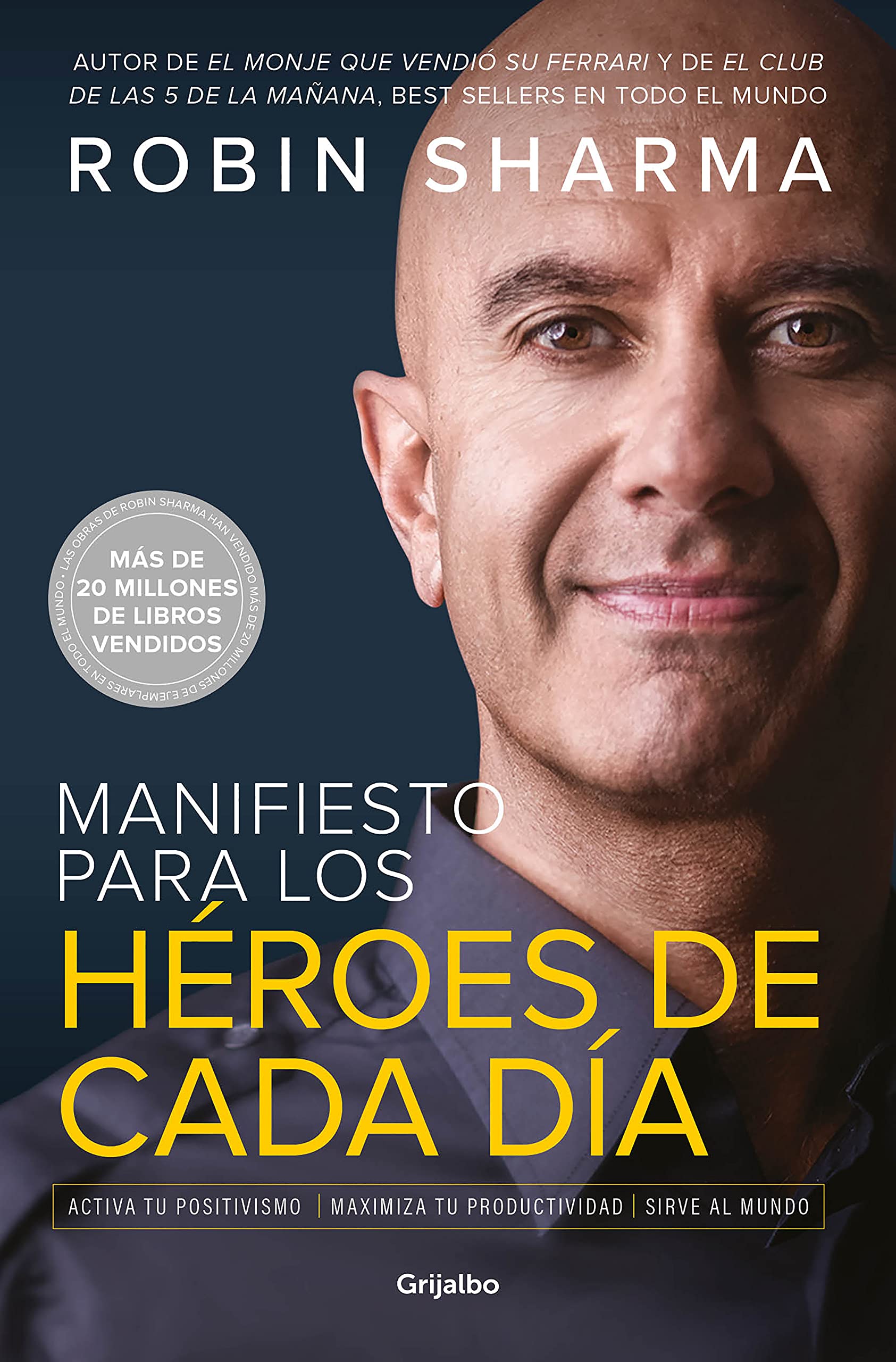 Libro: Manifiesto para los héroes de cada día: Activa tu positivismo, maximiza tu productividad, sirve al mundo (Crecimiento personal)