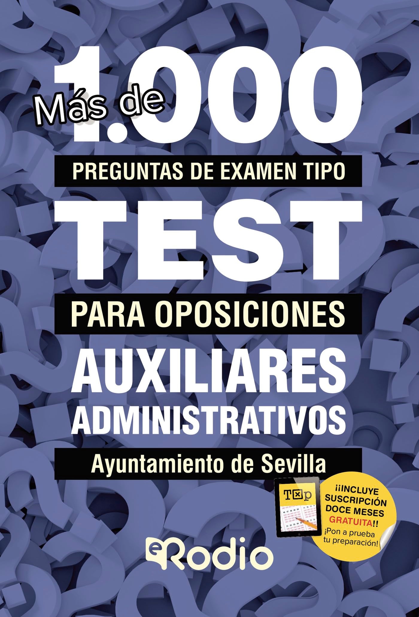 Libro: Auxiliares Administrativos. Ayuntamiento de Sevilla. Más de 1.000 preguntas de examen tipo test para oposiciones