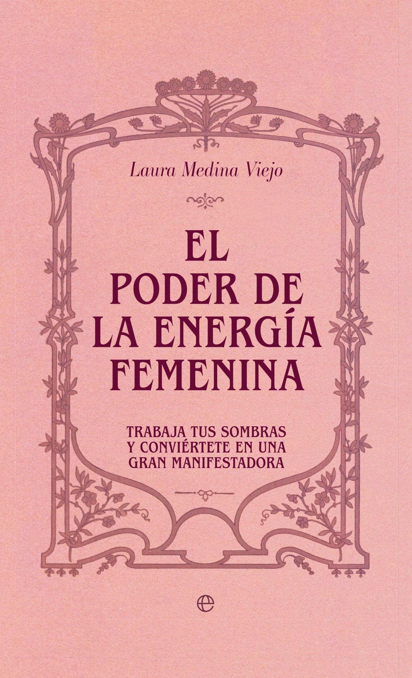 Libro: El poder de la energía femenina: Trabaja tus sombras y conviértete en una perfecta manifestadora
