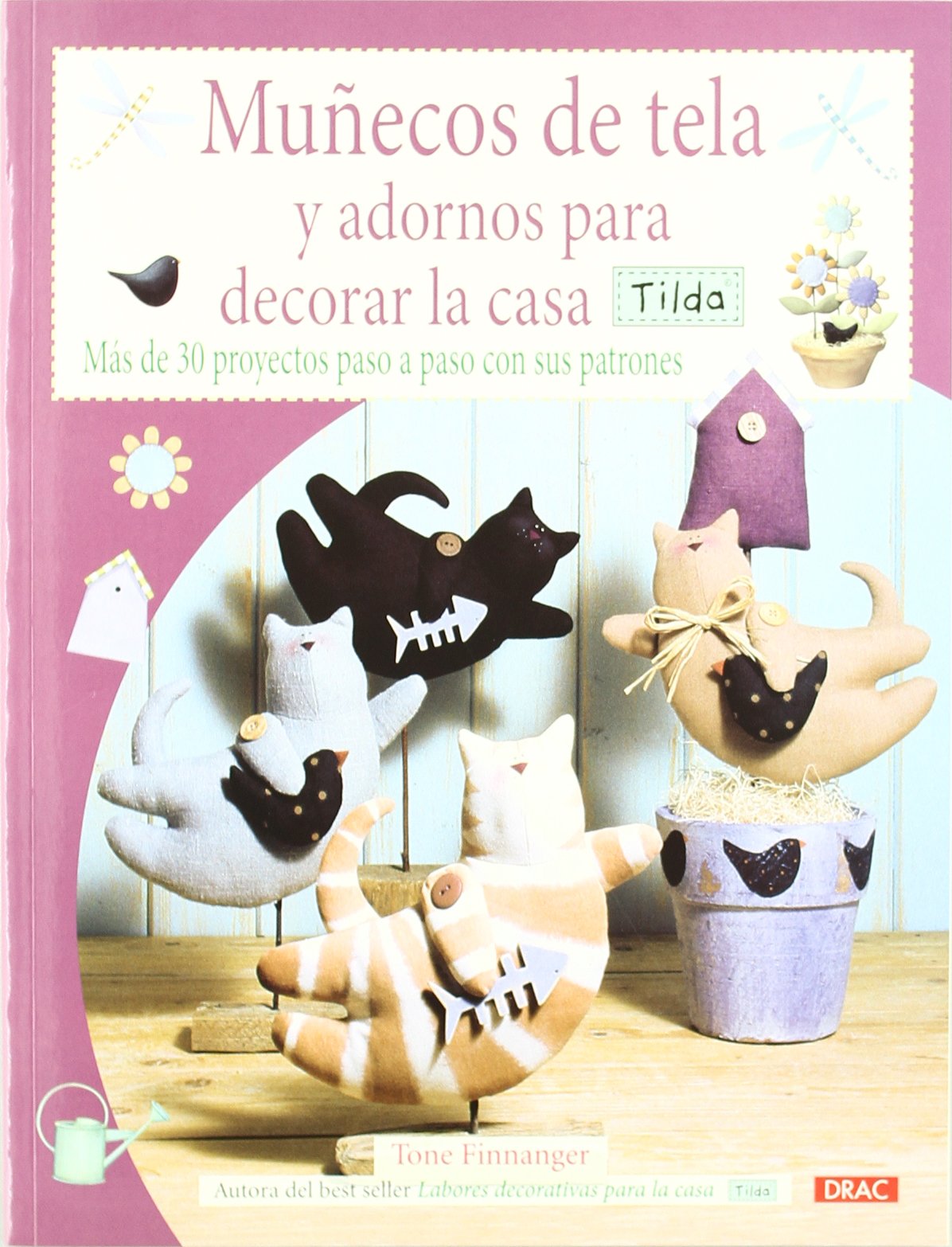 Libro: MUÑECOS DE TELA Y ADORNOS PARA DECORAR LA CASA TILDA: MÁS DE 30 PROYECTOS PASO A PASO CON SUS PATRONES (Labores Tilda)
