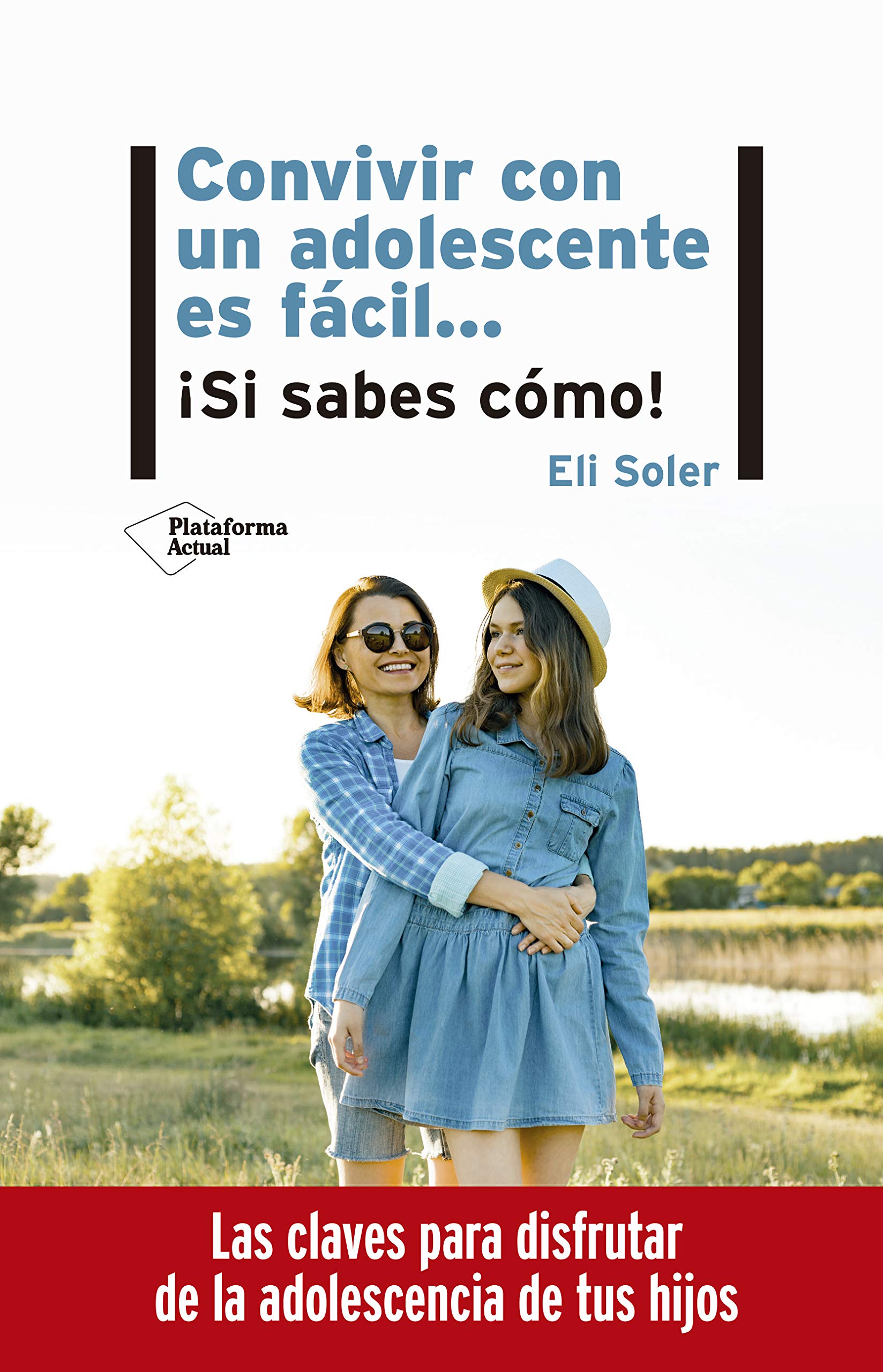 Libro: Convivir con un adolescente es fácil: Si sabes cómo (Spanish Edition)