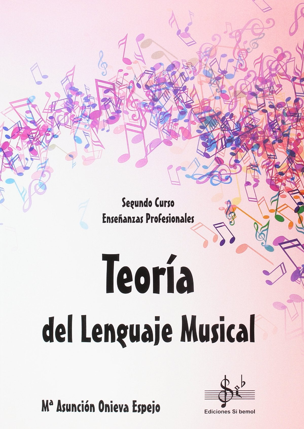 Libro: TEORIA DEL LENGUAJE MUSICAL: SEGUNDO CURSO DE ENSEÑANZAS PROFESIONALES
