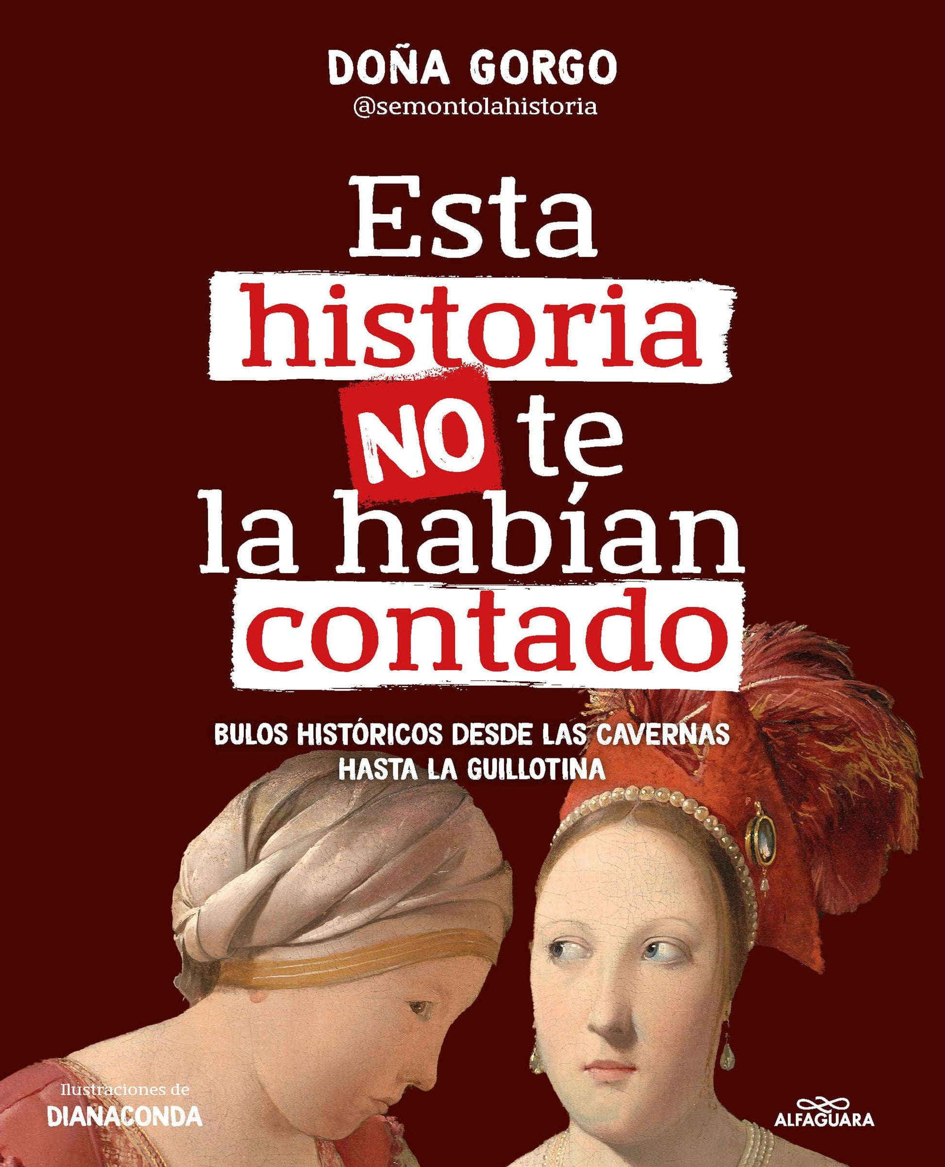 Libro: Esta historia no te la habían contado: Bulos históricos desde las cavernas hasta la guillotina (No ficción ilustrados)