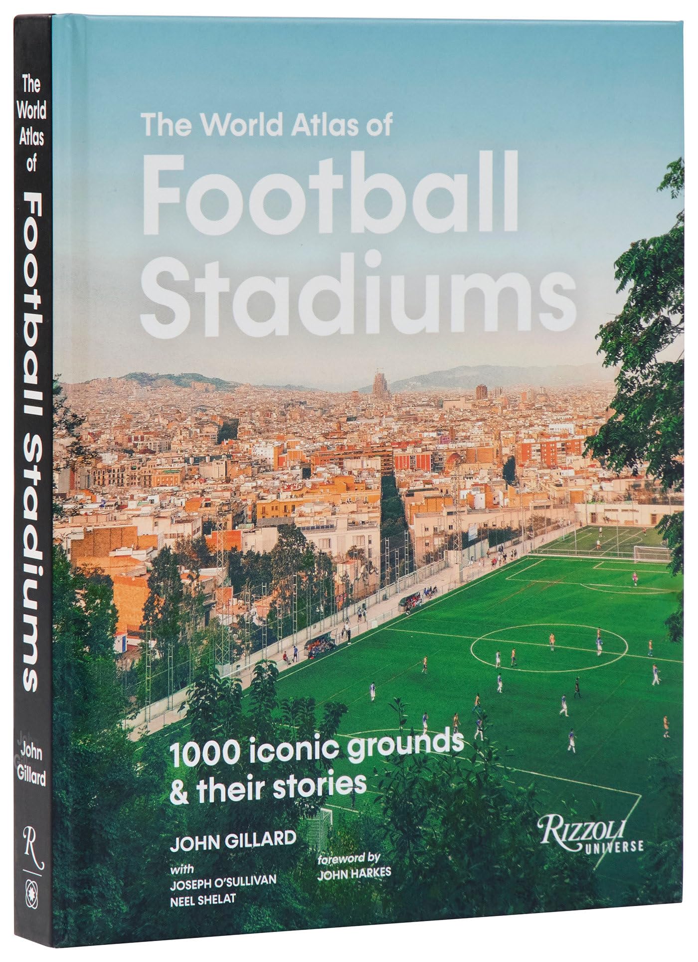 The World Atlas of Football Stadiums: 1000 Iconic Grounds and Their Stories