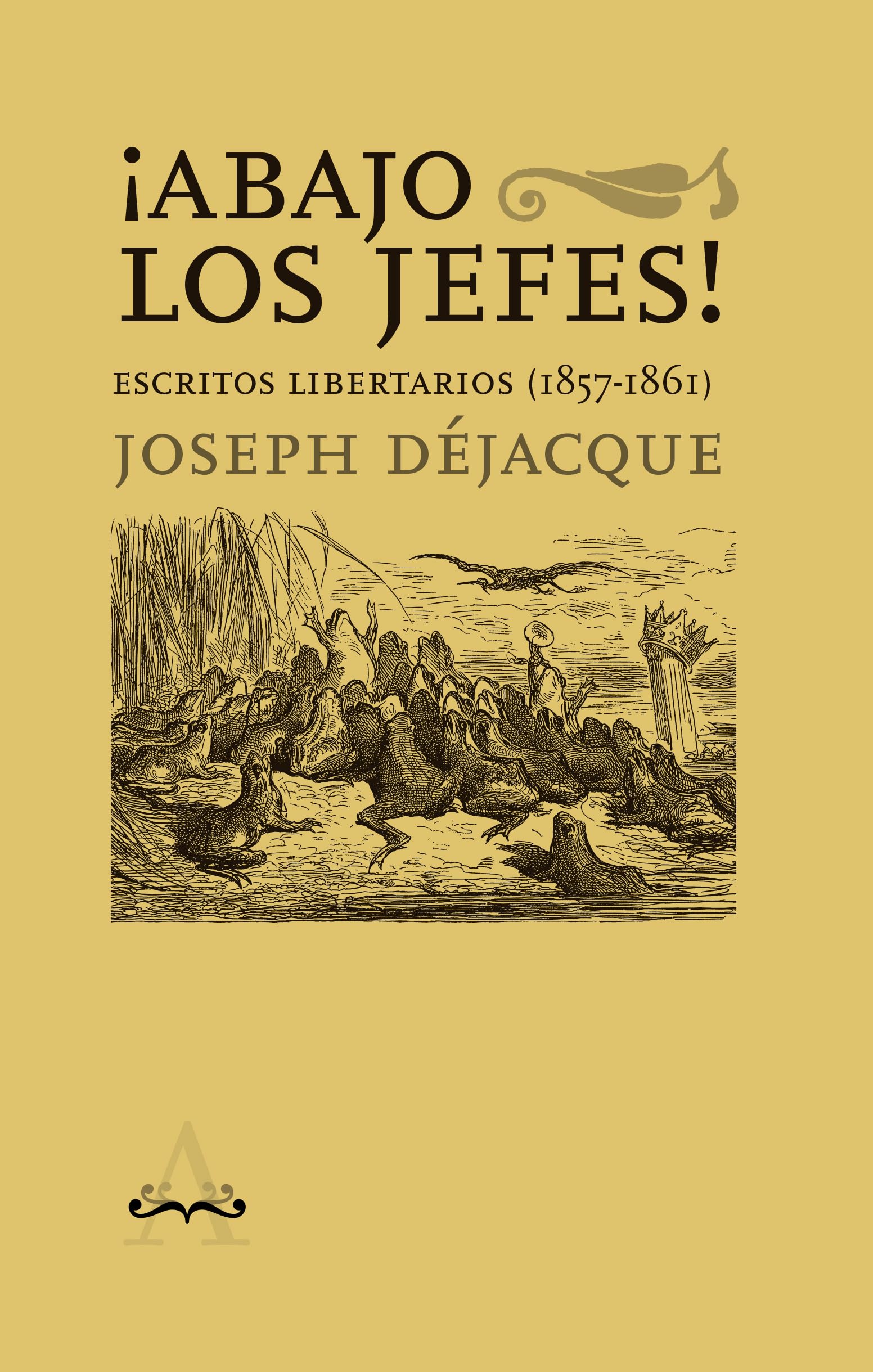 Libro: ¡Abajo los jefes!: Escritos libertarios (1857-1861)
