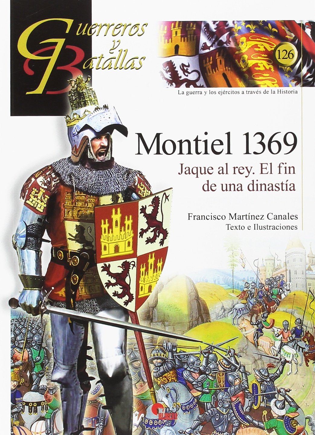 Libro: Montiel 1369. Jaque al rey. El fin de una dinastía: 126 (Guerreros y Batallas)