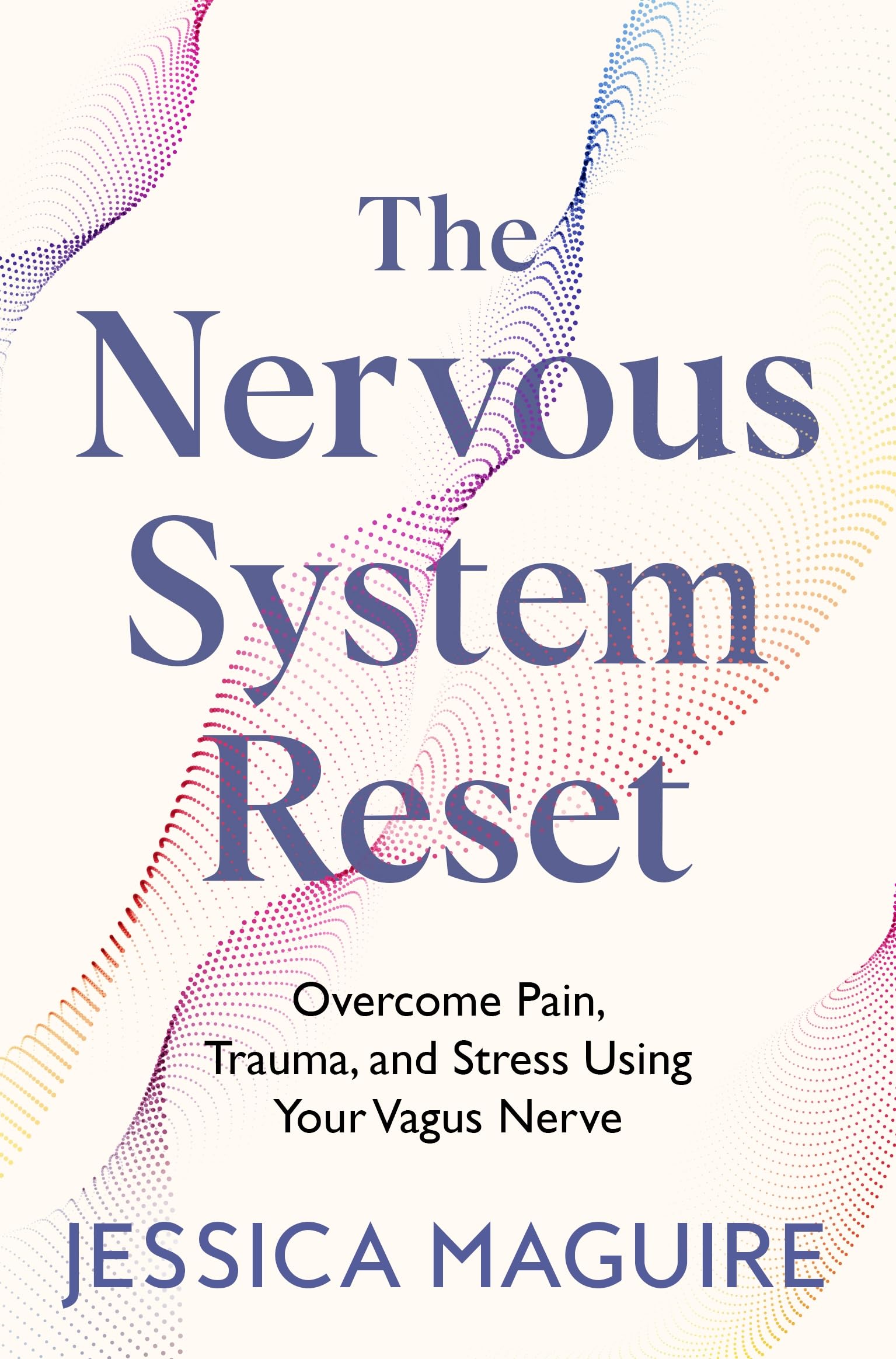 Libro: The Nervous System Reset: Overcome Pain, Trauma and Stress Using Your Vagus Nerve