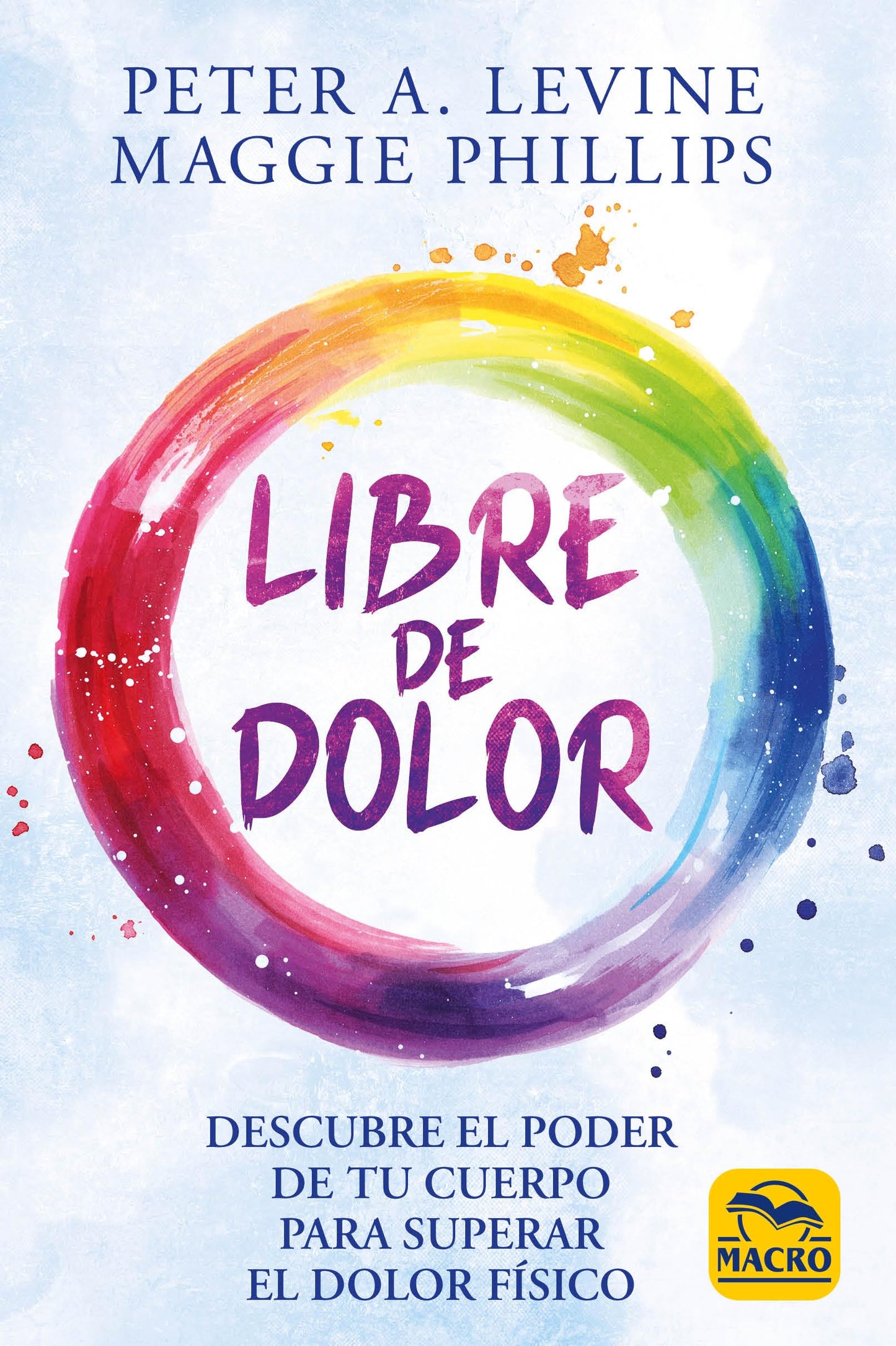 Libro: Libre de dolor: Descubre el poder de tu cuerpo para superar el dolor físico
