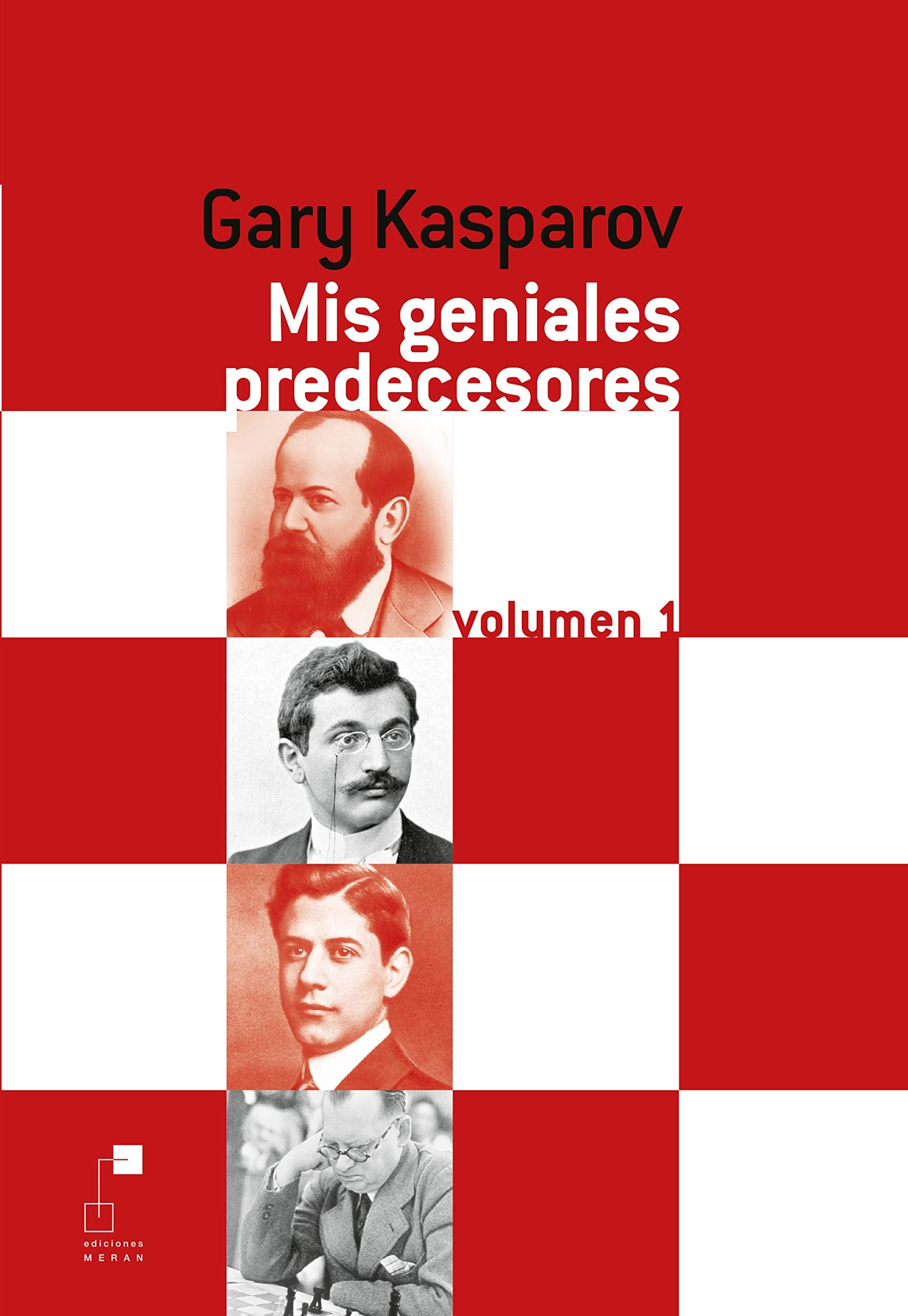 Libro: Mis geniales Predecesores. Volumen 1. De Steinitz A Alekhine