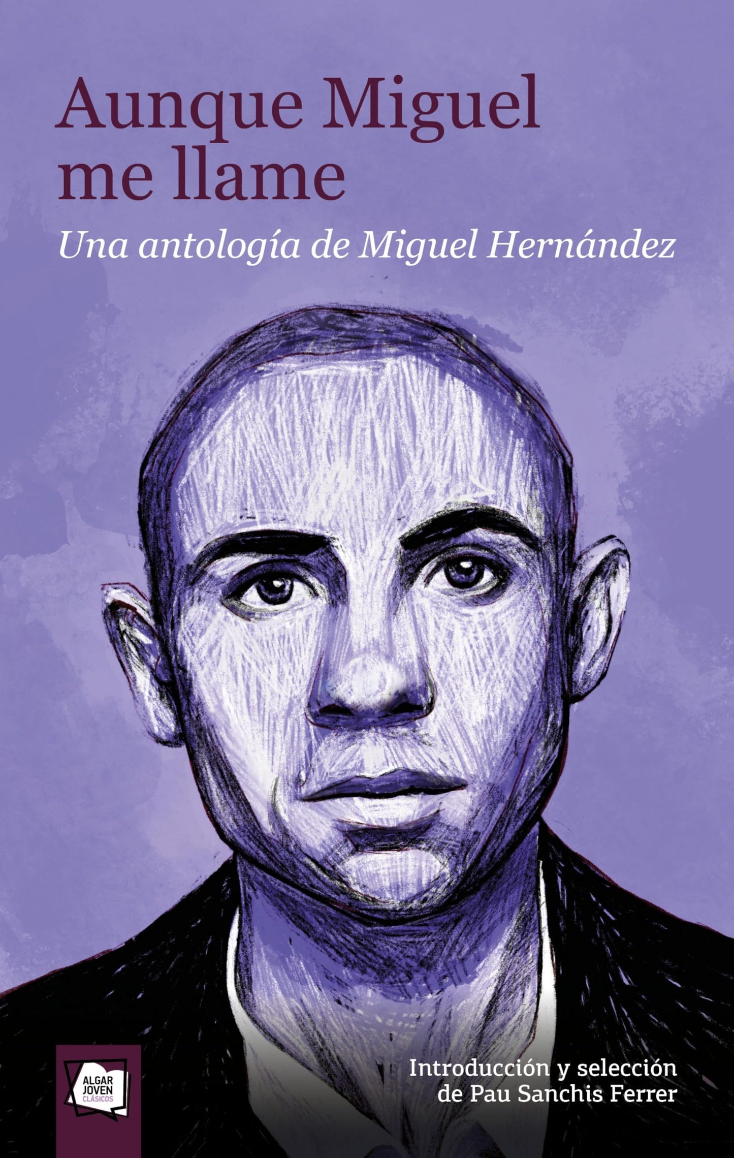 Libro: Aunque Miguel me llame. Una antología de Miguel Hernández