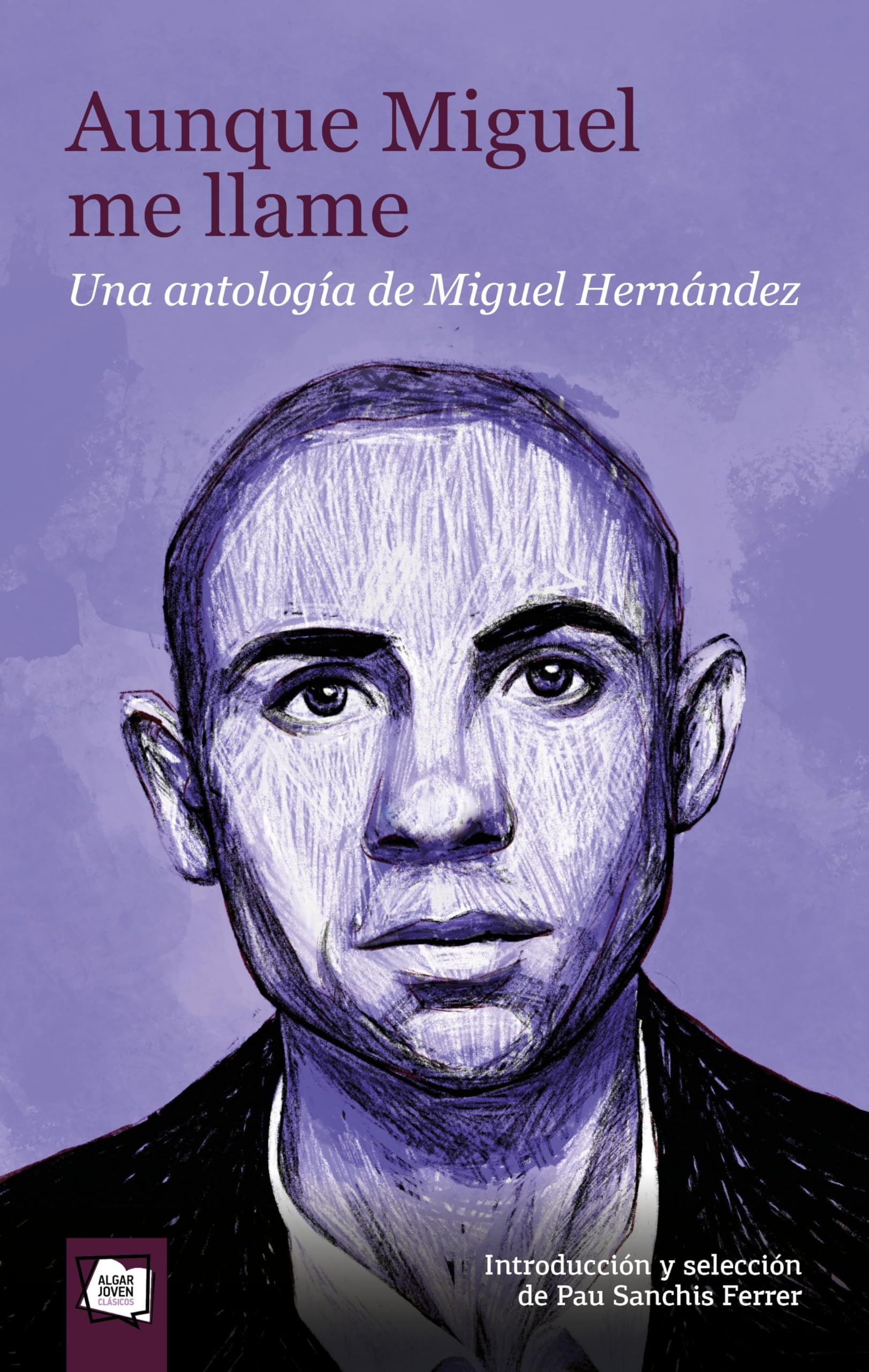 Libro: Aunque Miguel me llame. Una antología de Miguel Hernández