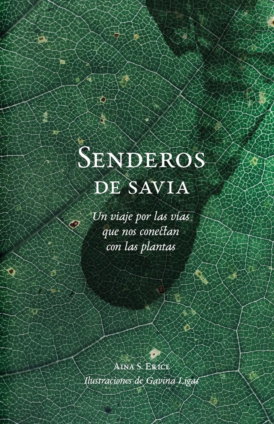 Libro: Senderos de savia: Un viaje por las vías que nos conectan con las plantas (Spanish Edition)
