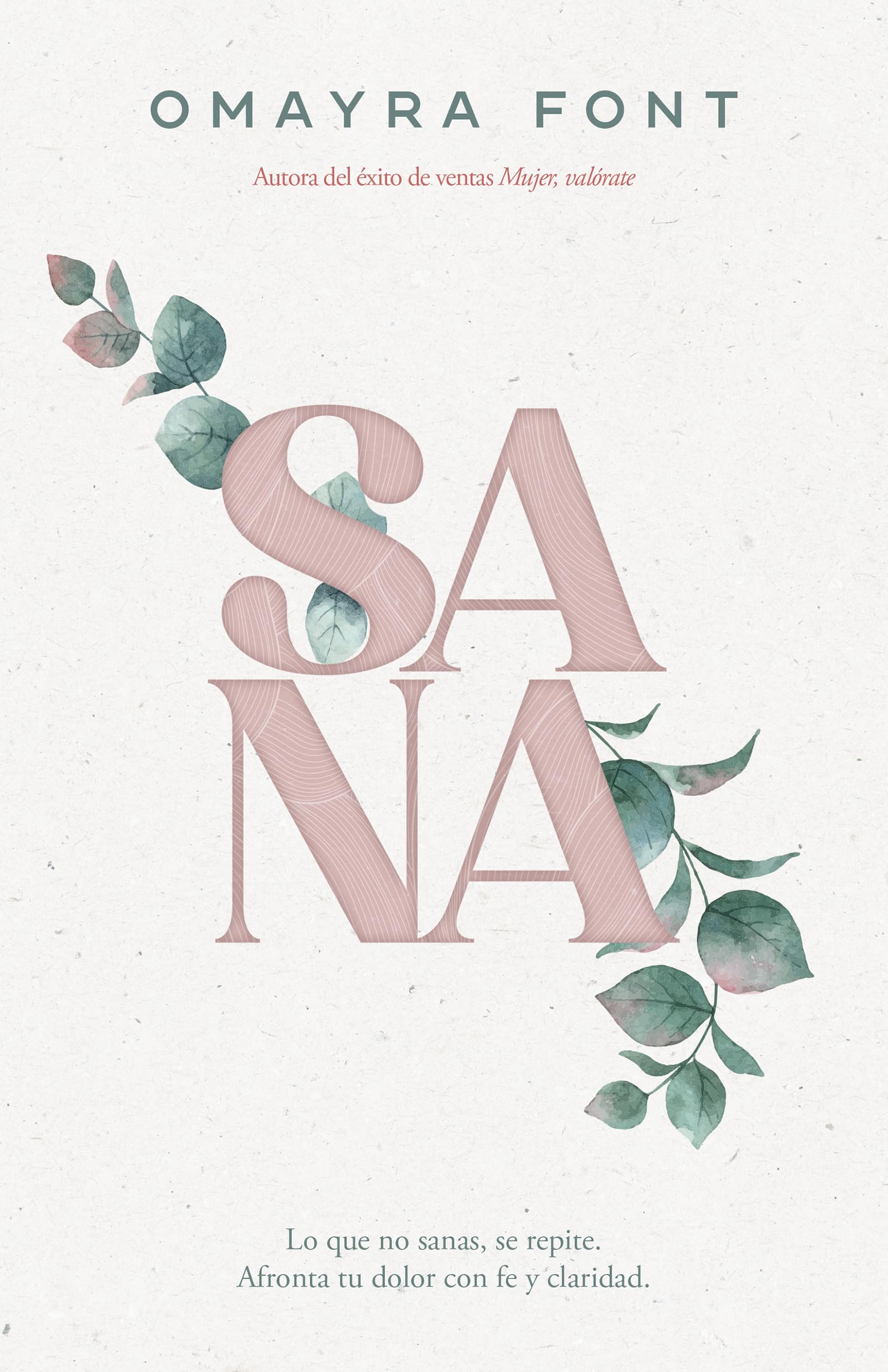 Libro: Sana: Lo que no sanas, se repite. Afronta tu dolor con fe y claridad (Spanish Edition)