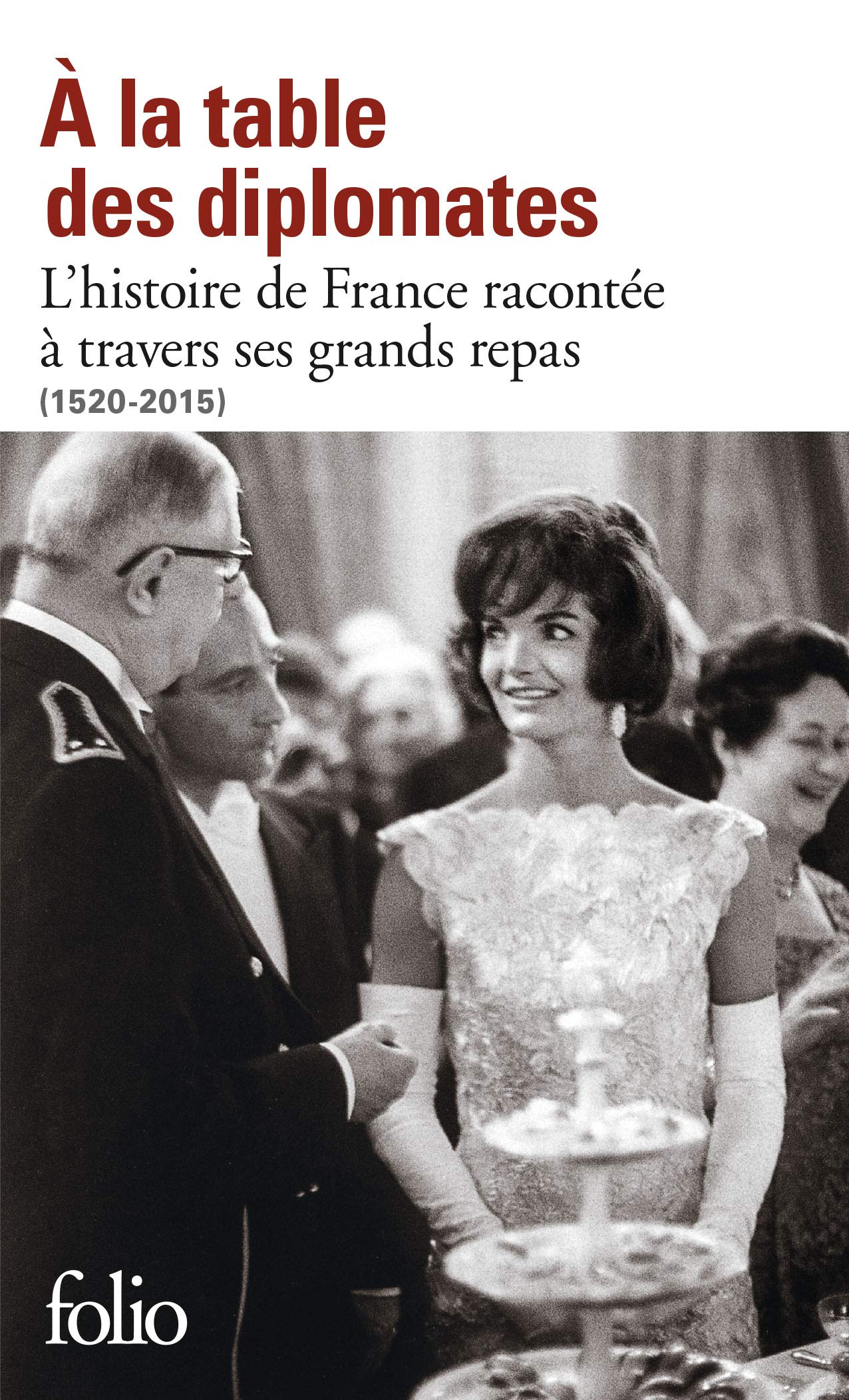 Libro: À la table des diplomates: L'histoire de France racontée à travers ses grands repas (1520-2015) (French Edition)