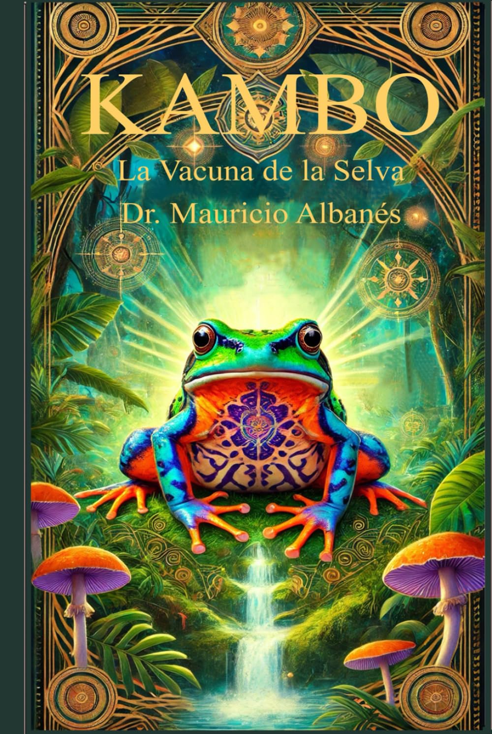 Libro: KAMBO: la Vacuna de la Selva Amazonica (Spanish Edition)