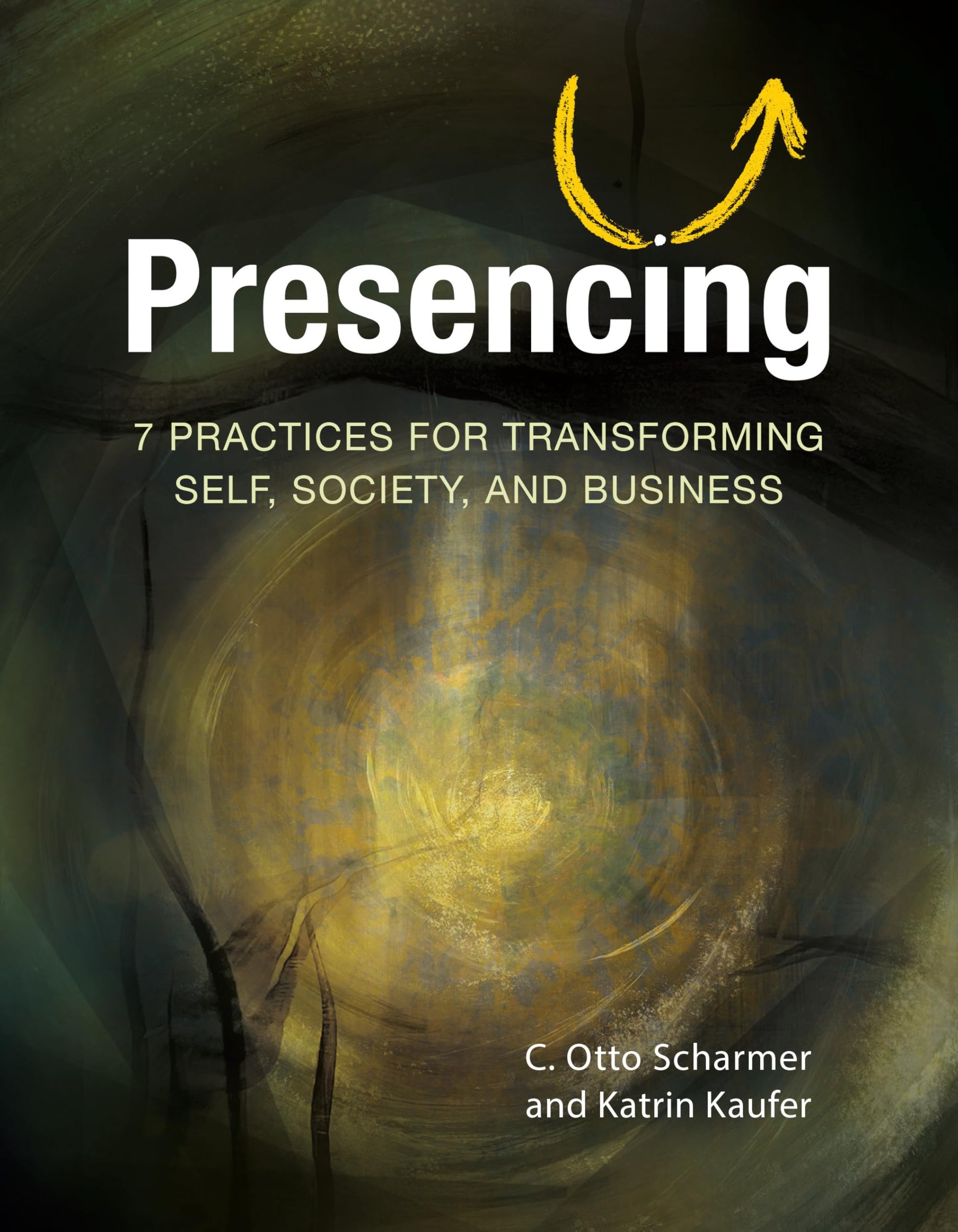 Libro: Presencing: 7 Practices for Transforming Self, Society, and Business