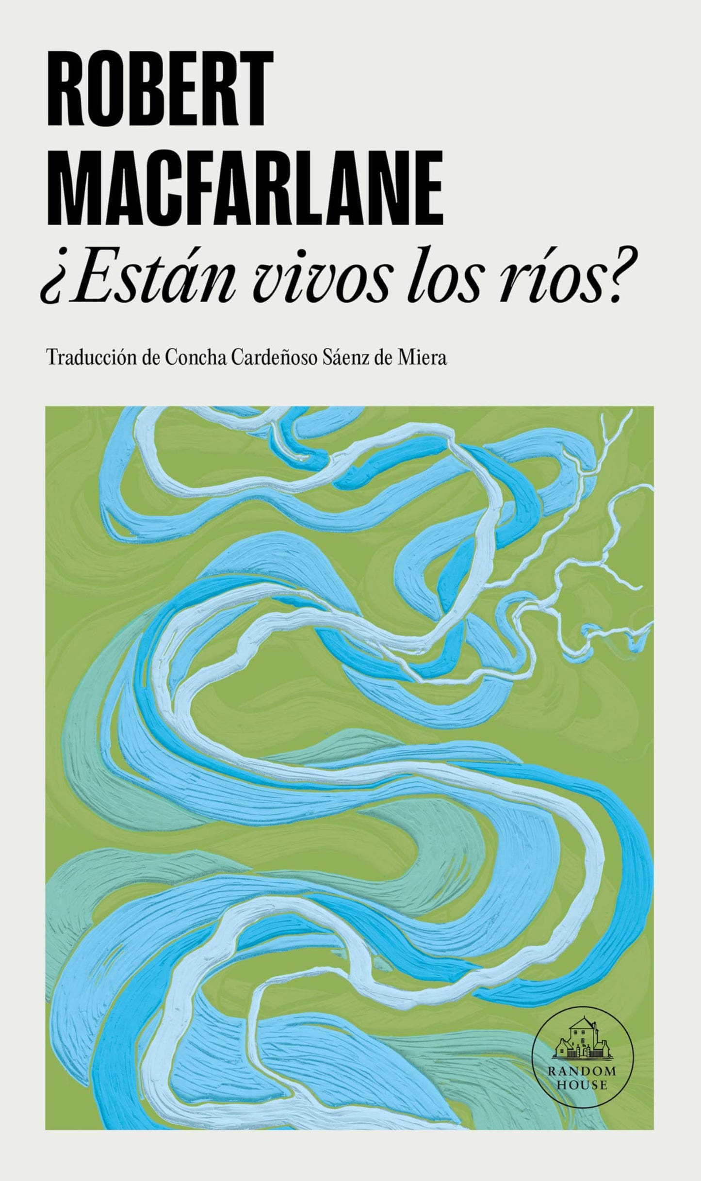 Libro: ¿Están vivos los ríos?: Cómo las aguas moldean el mundo, influyen en nuestro pensamiento y forjan nuestro futuro (Random House)