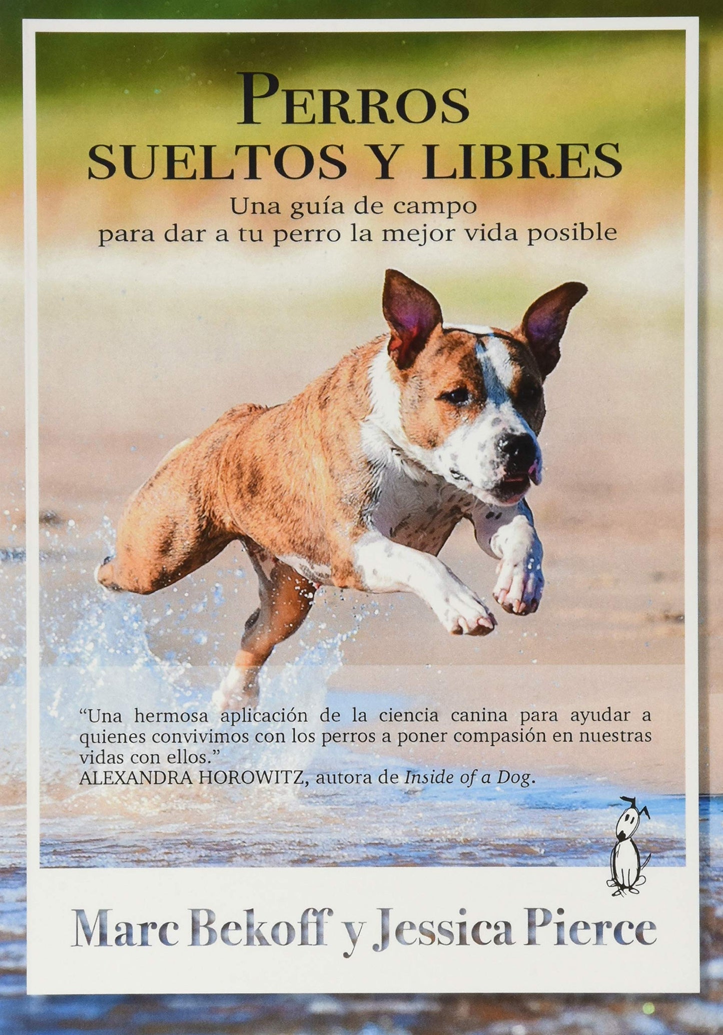 Libro: Perros sueltos y libres: Una guía de campo para dar a tu perro la mejor vida posible