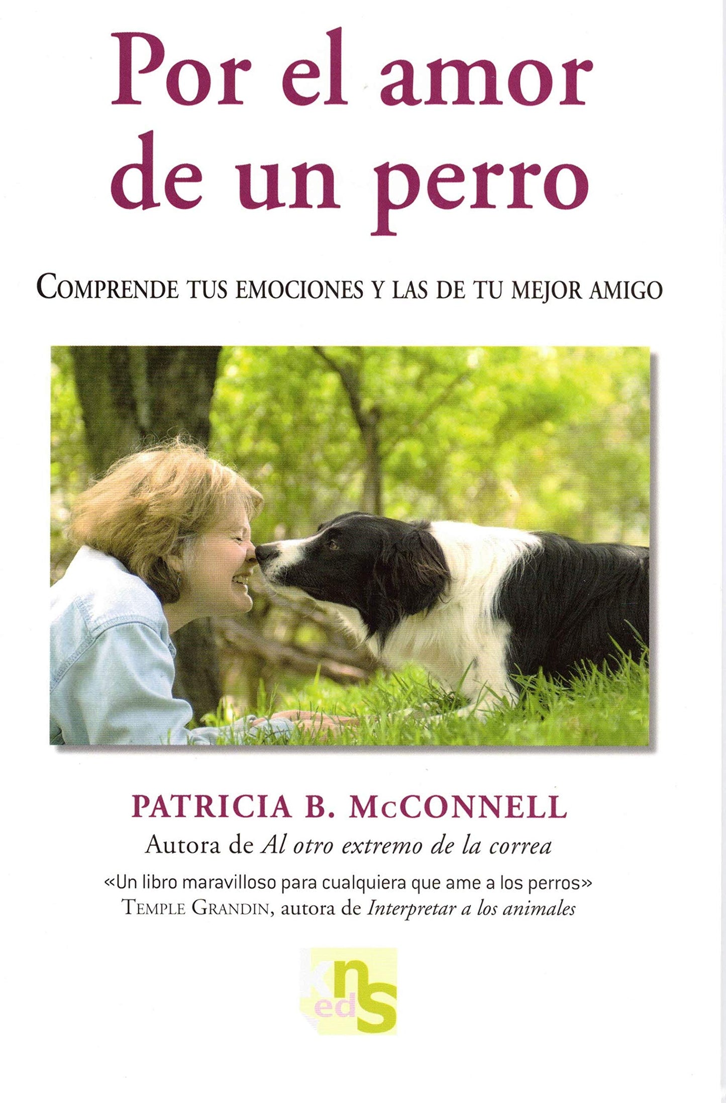 Libro: Por el amor de un perro: Comprende tus emociones y las de tu mejor amigo (SIN COLECCION)