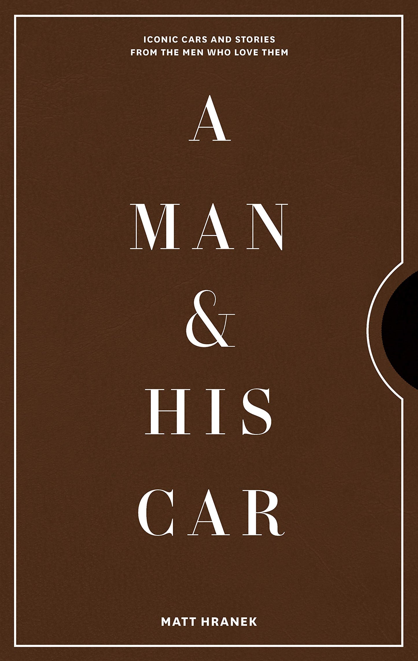 Libro: A Man & His Car /anglais: Iconic Cars and Stories from the Men Who Love Them: 2