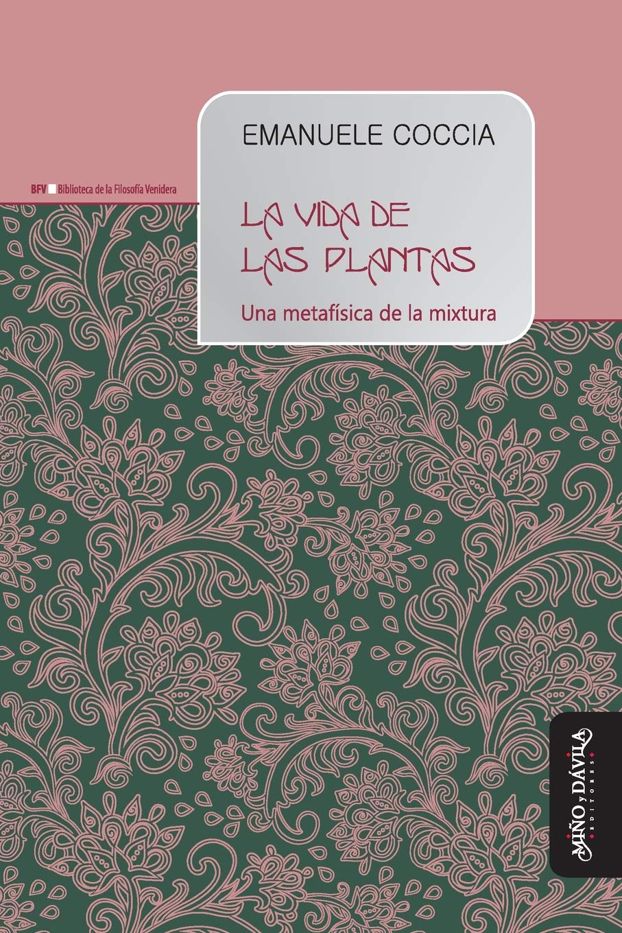 Libro: Vida de las plantas, La. Una metafísica de la mixtura: 7 (Biblioteca de la Filosofía Venidera)