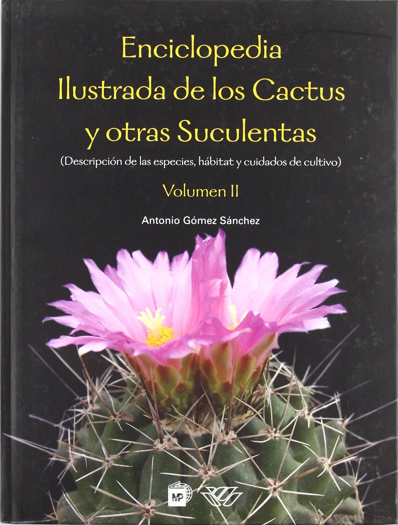 Libro: Enciclopedia ilustrada de los cactus y otras suculentas. Vol. II