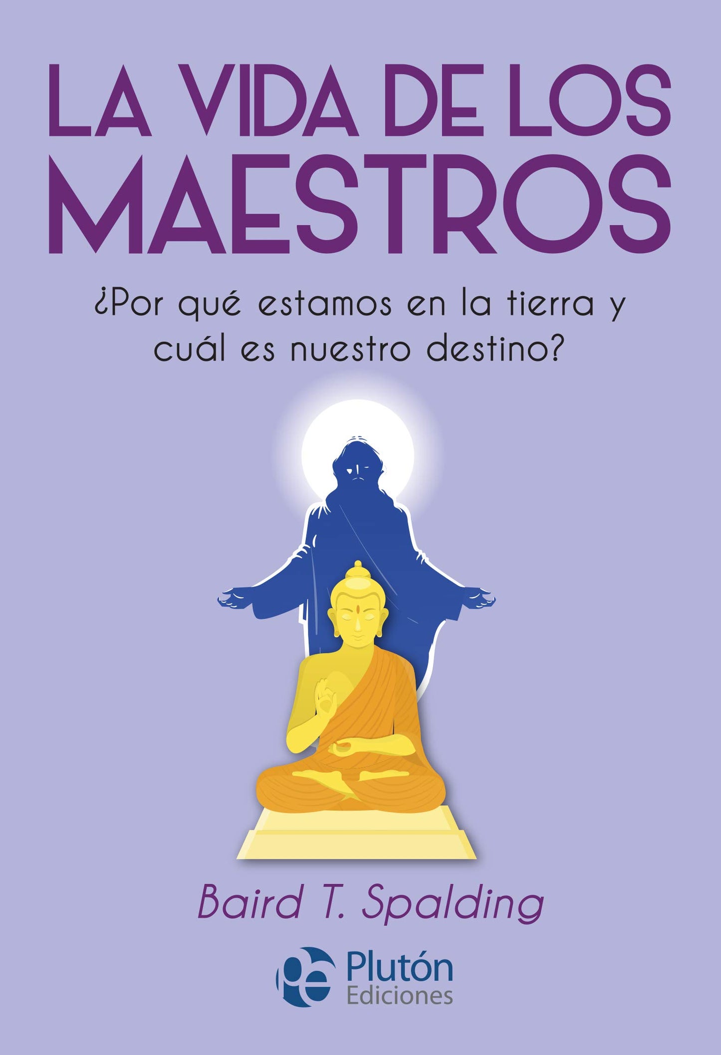 Libro: La vida de los Maestros: ¿Por qué estamos en la tierra y cuál es nuestro destino? (Colección Nueva Era)