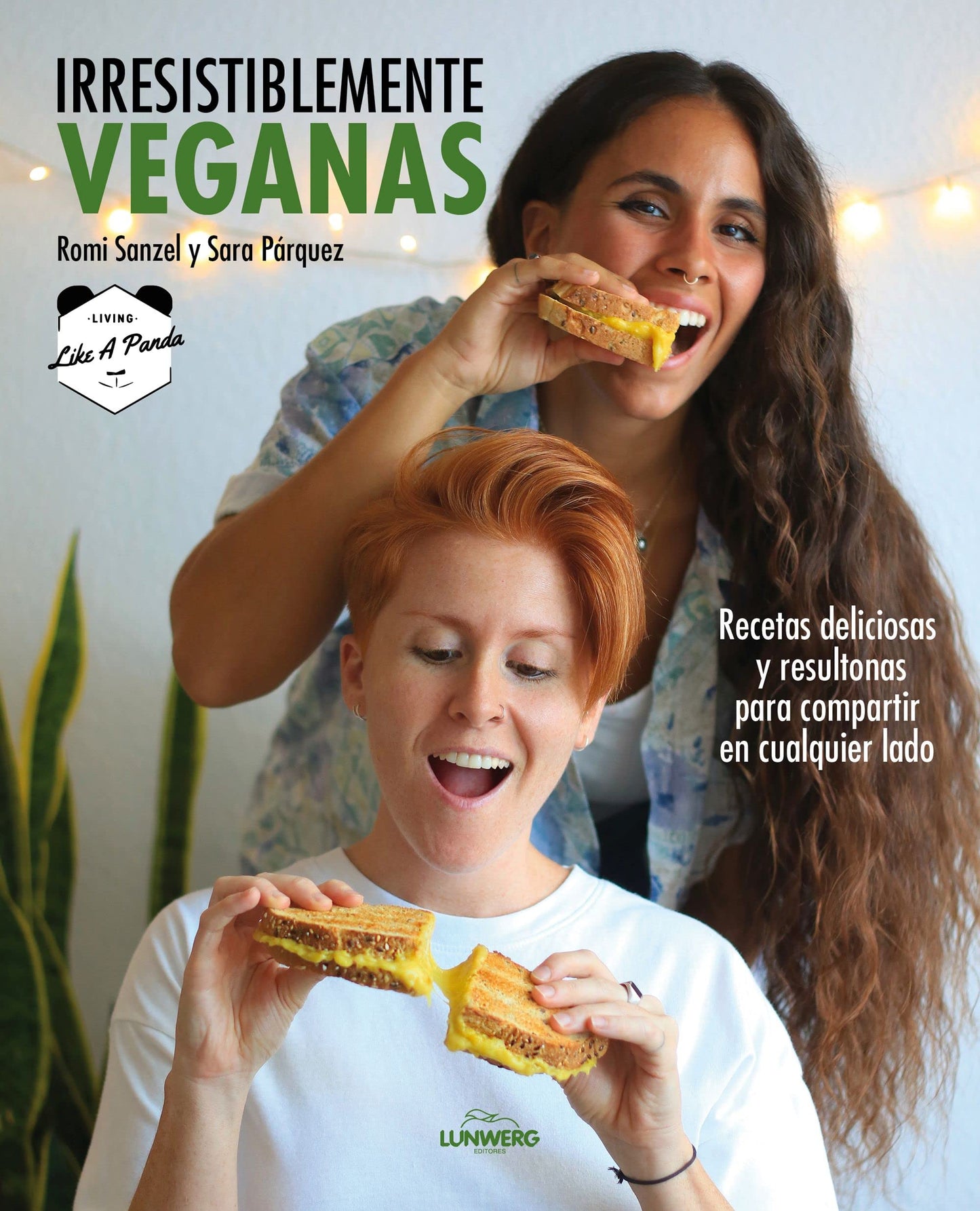 Libro: Irresistiblemente veganas: Recetas deliciosas y resultonas para compartir en cualquier lado
