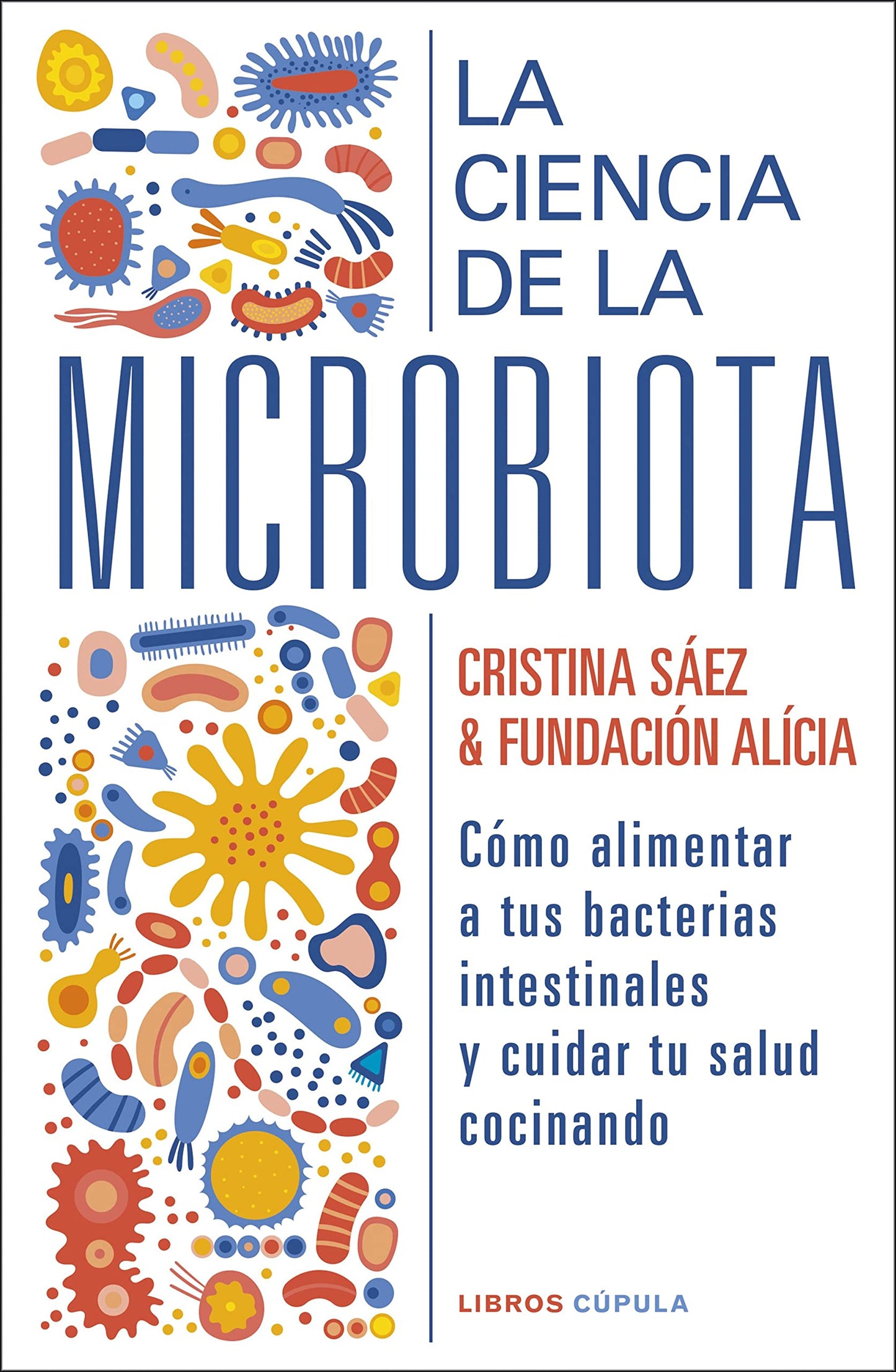 Libro: La ciencia de la microbiota: Cómo alimentar a tus bacterias instestinales y cuidar tu salud cocinando