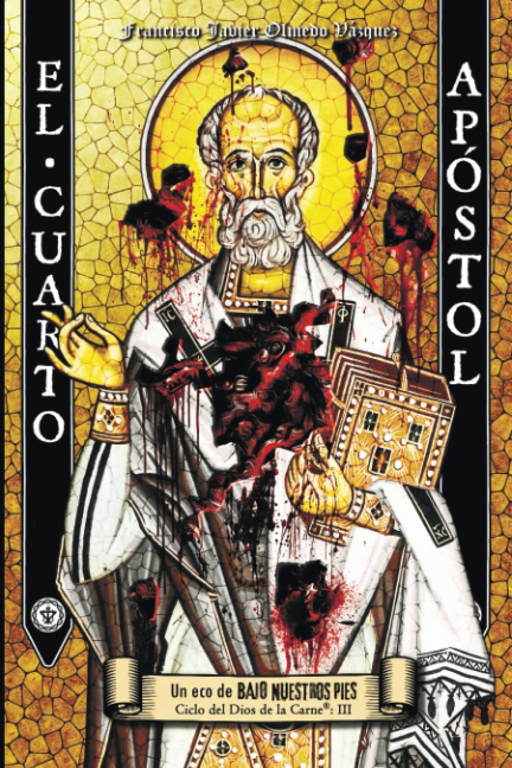 Libro: El Cuarto Apóstol (CICLO DEL DIOS DE LA CARNE®) (Spanish Edition)