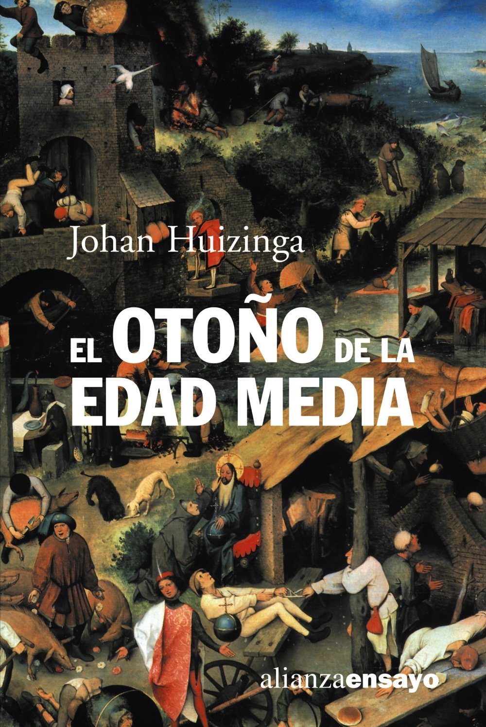 Libro: El otoño de la Edad Media: Estudios sobre la forma de vida y del espíritu durante los siglos XIV y XV en Francia y en los Países Bajos (Alianza Ensayo)