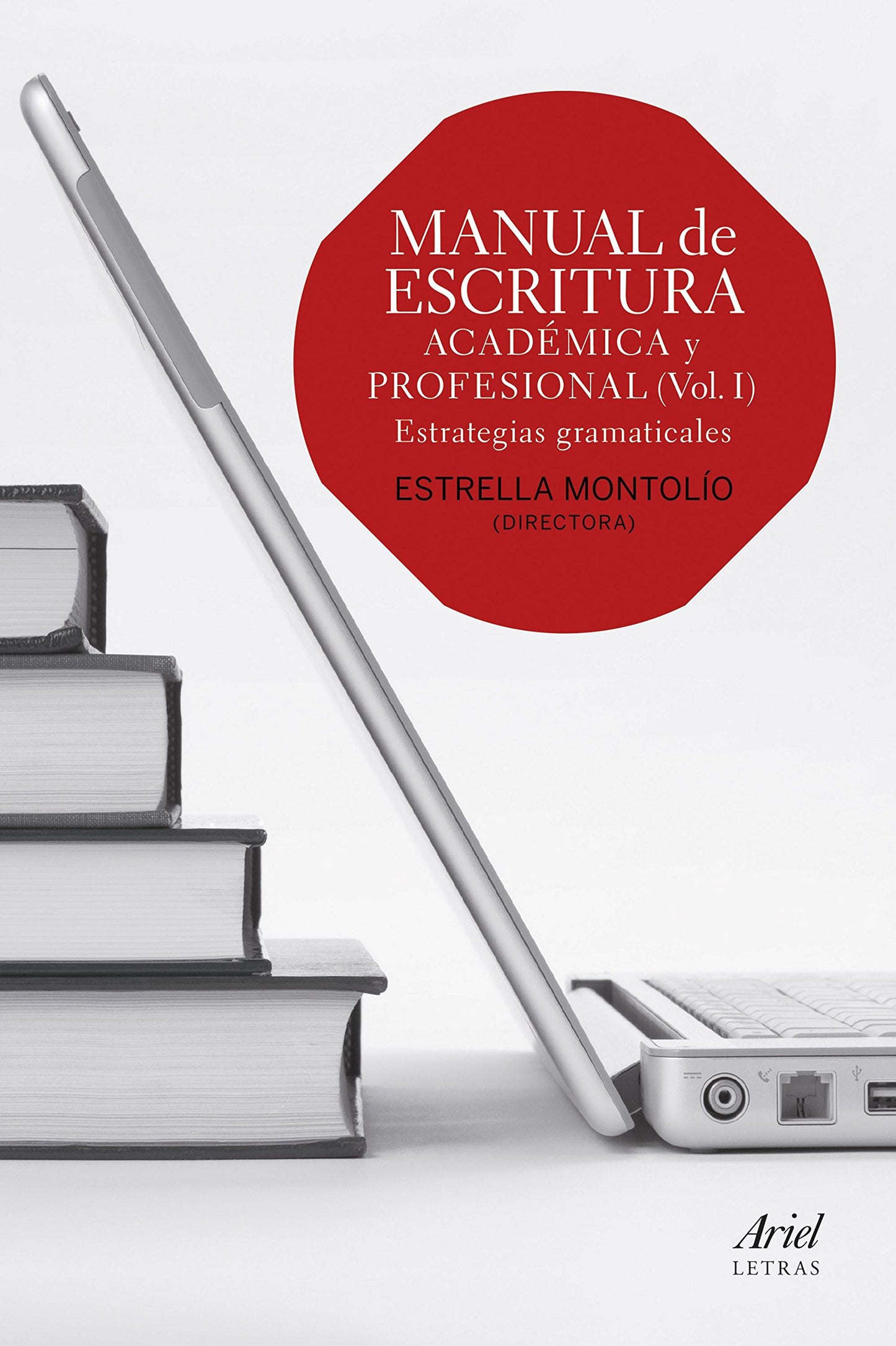Libro: Manual de escritura académica y profesional (Vol. I): Estrategias gramaticales (Ariel Letras)