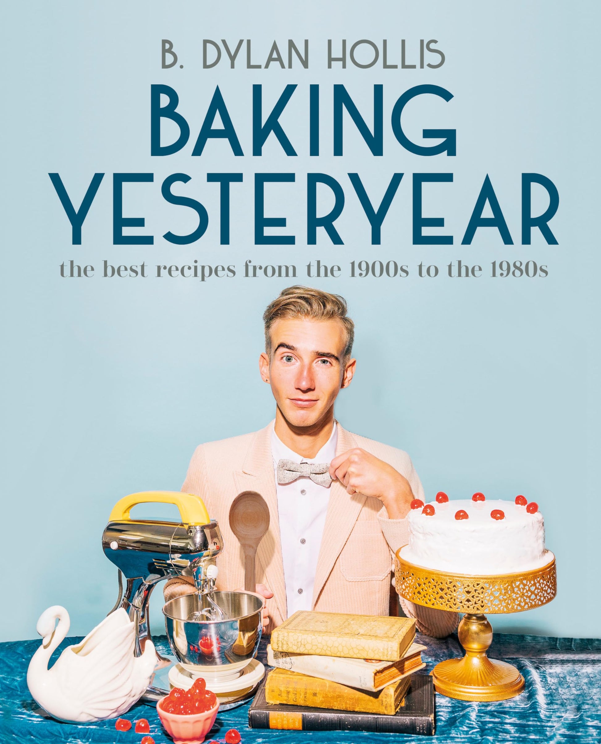Libro: Baking Yesteryear: The Best Recipes from the 1900s to the 1980s