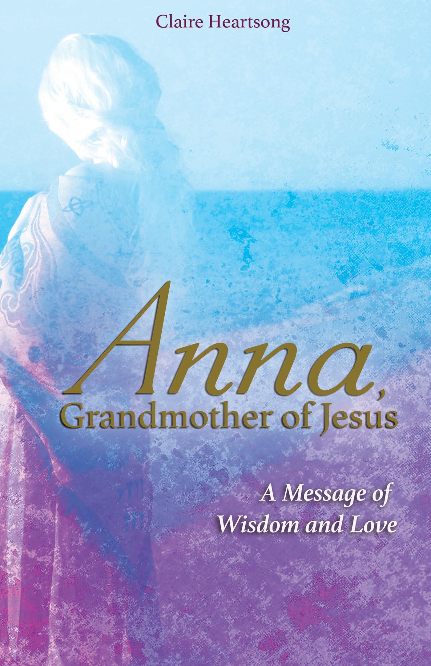 Libro: Anna, Grandmother of Jesus: A Message of Wisdom and Love