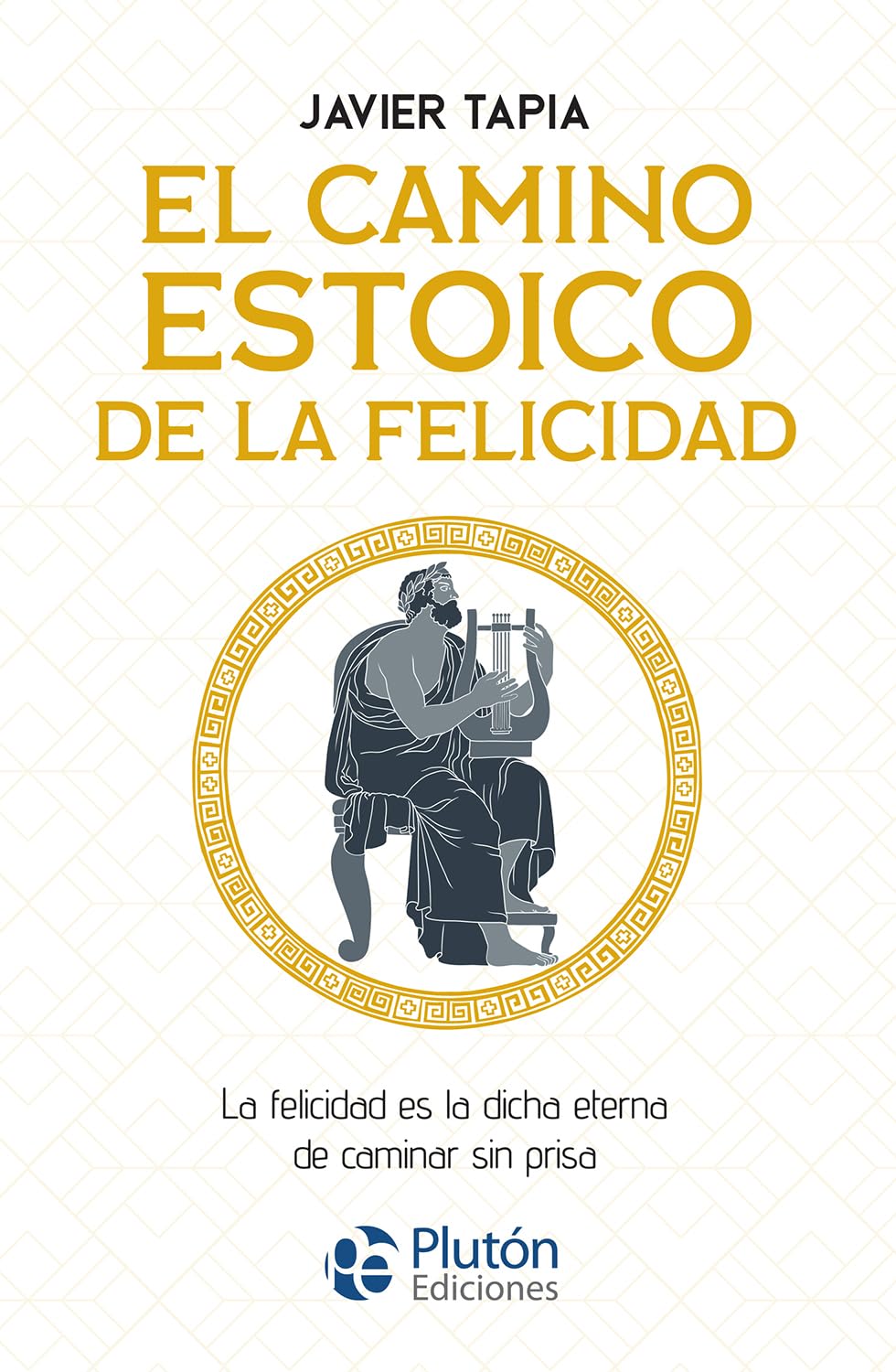 Libro: El camino estoico de la felicidad: La felicidad es la dicha eterna de caminar sin prisa