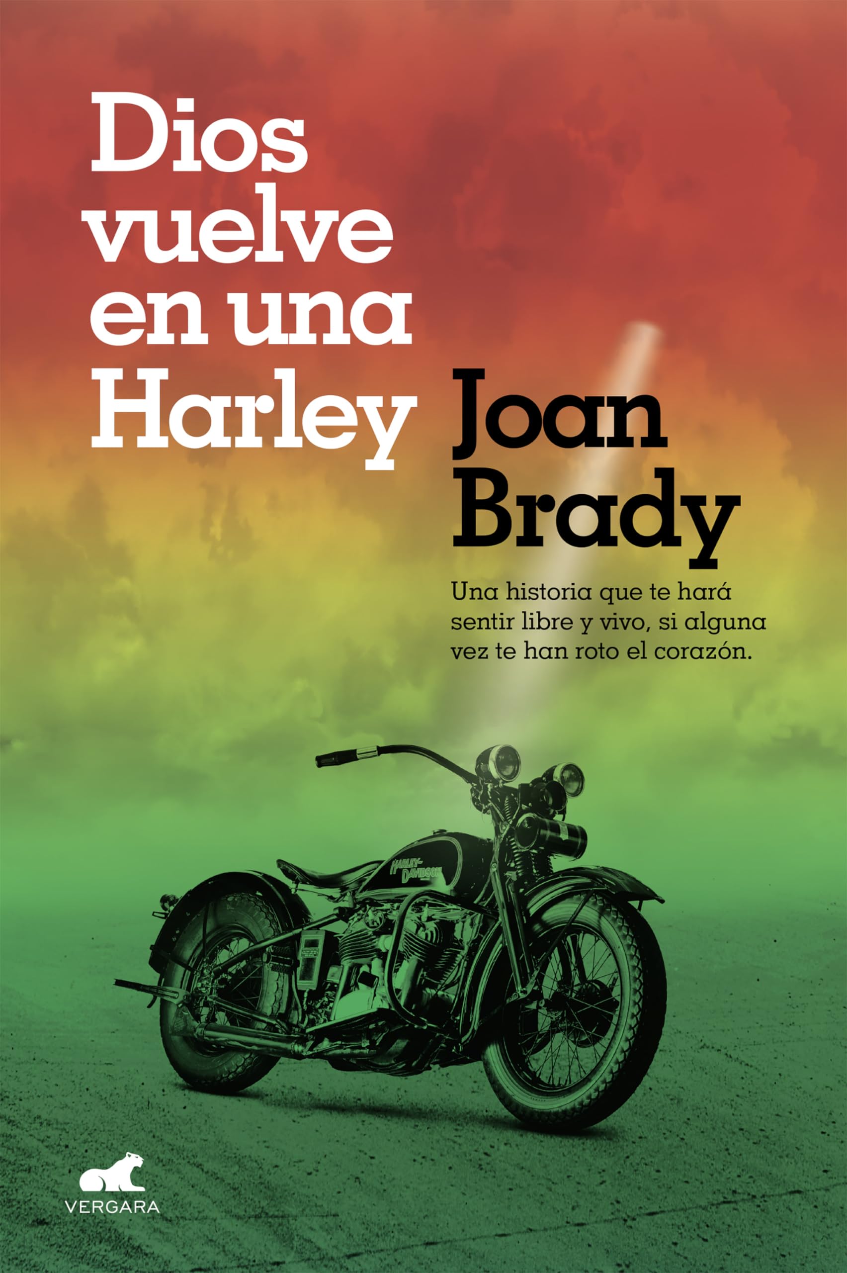 Libro: Dios vuelve en una Harley: Una historia que te hará sentir libre y vivo, si alguna vez te han roto el corazón. (Vergara)