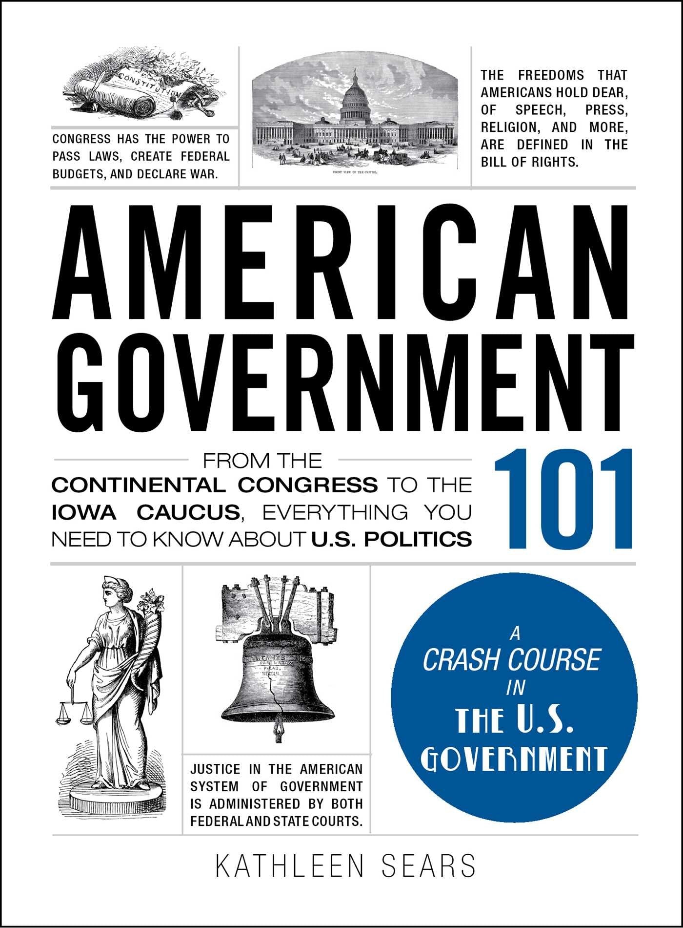 Libro: American Government 101: From the Continental Congress to the Iowa Caucus, Everything You Need to Know About US Politics (Adams 101 Series)